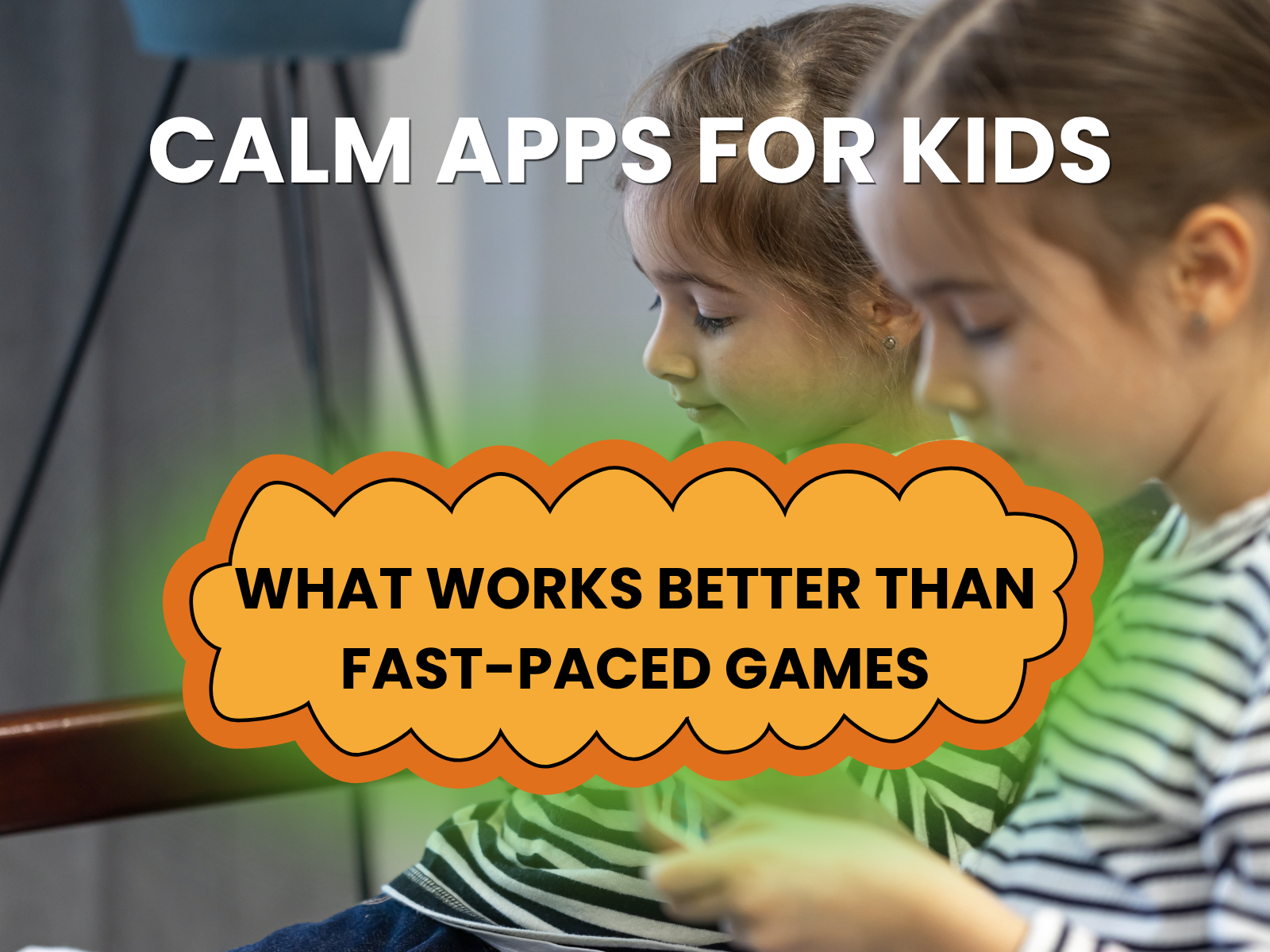 Calm Apps for Kids: What Works Better Than Fast-paced Games
