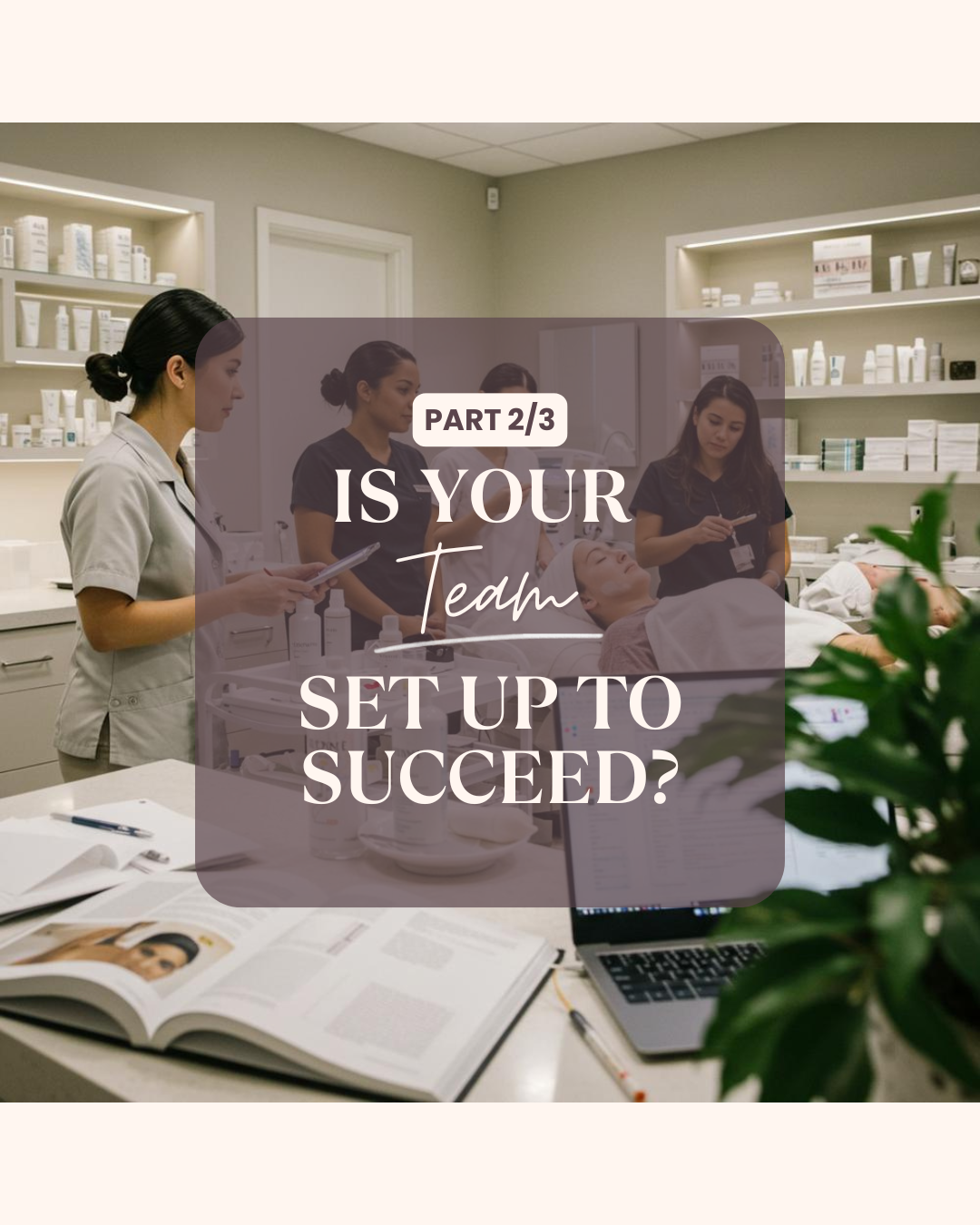 Ep. 60 - {Part 2/3} Is Your Team Set Up to Succeed?