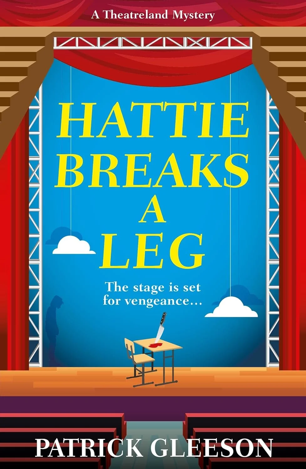 Book cover for 'Hattie Breaks a Leg' by Patrick Gleeson, featuring a theatrical stage with red curtains, a blue backdrop, a school desk with a bloody knife, and hanging clouds, with text indicating 'A Theatreland Mystery' and 'The stage is set for ve