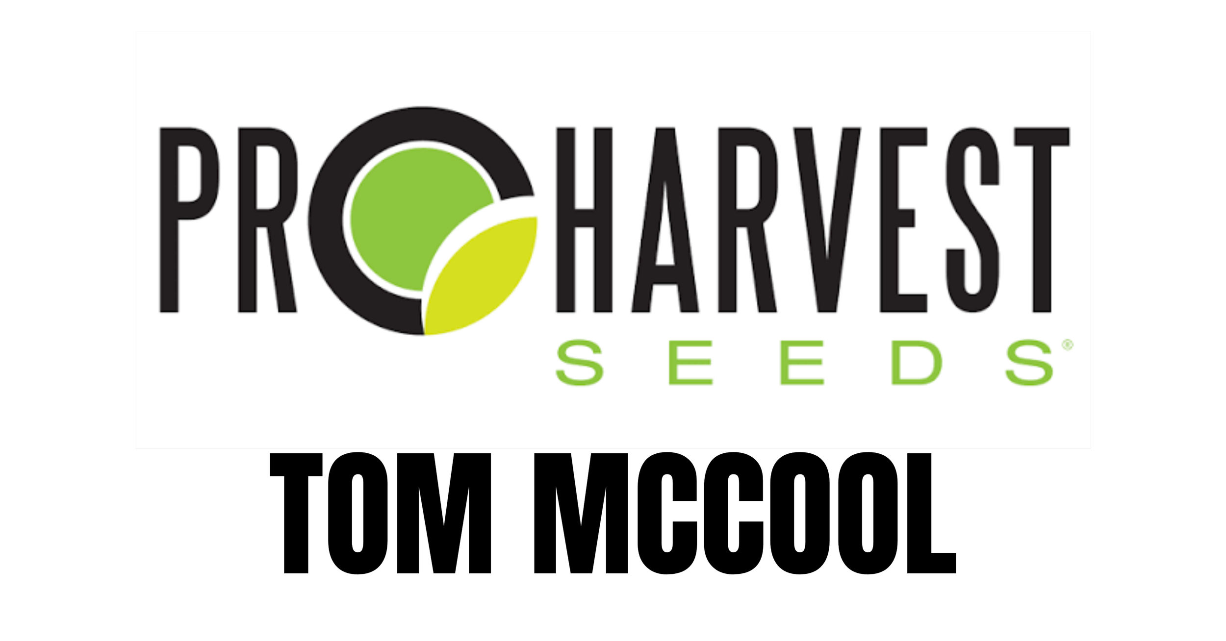 Pro Harvest Seeds - Tom Mccool