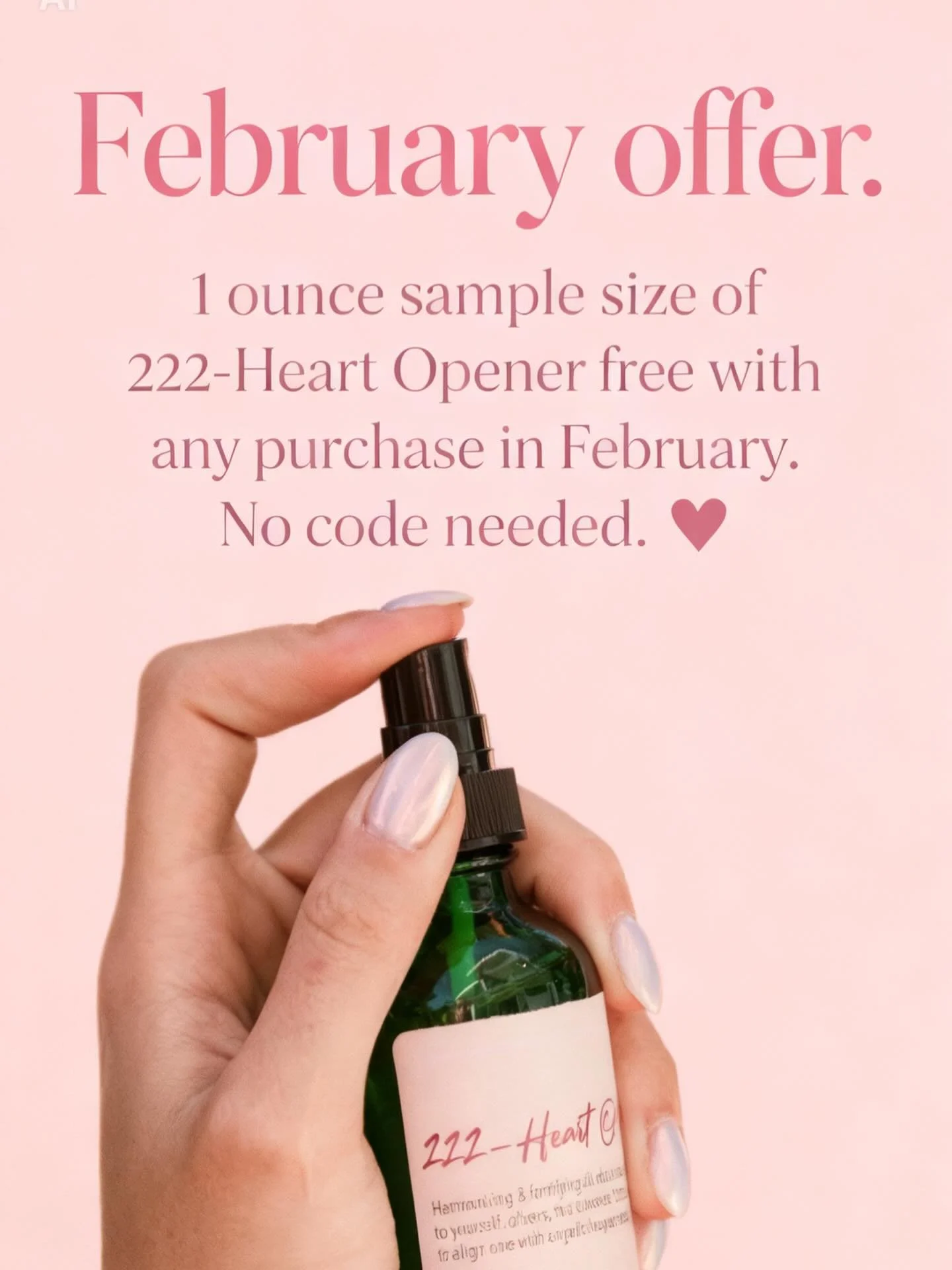 Show yourself some love this month! Receive a complimentary 1 ounce sample size of 222-Heart Opener intention spray with any purchase. No code required, just shop and enjoy the love from Heart Held Apothecary 💕💫. Offer valid all February 2026.