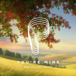 You’re Mine (Max Blucher Remix)