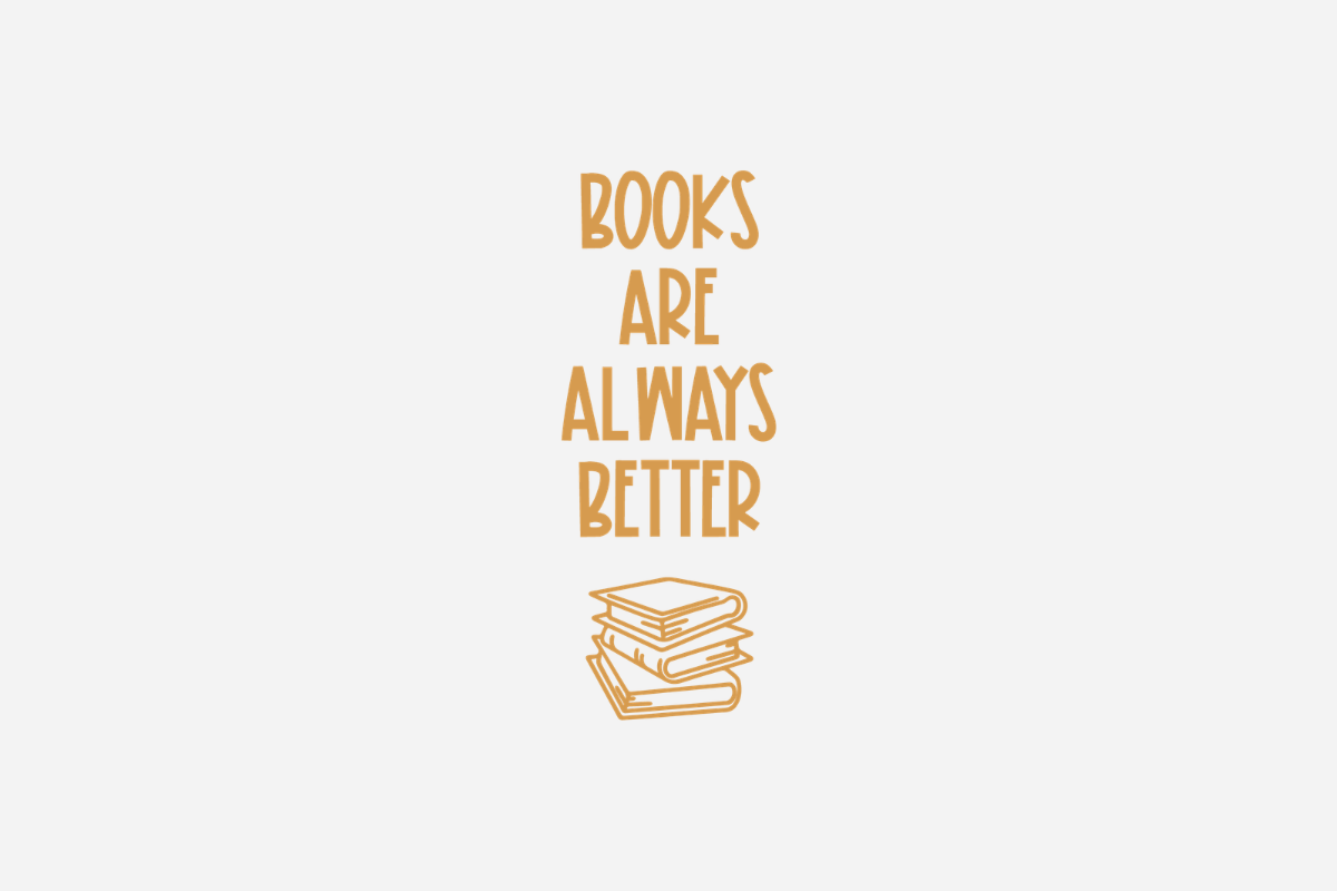 "Books Are Always Better" Bookmark