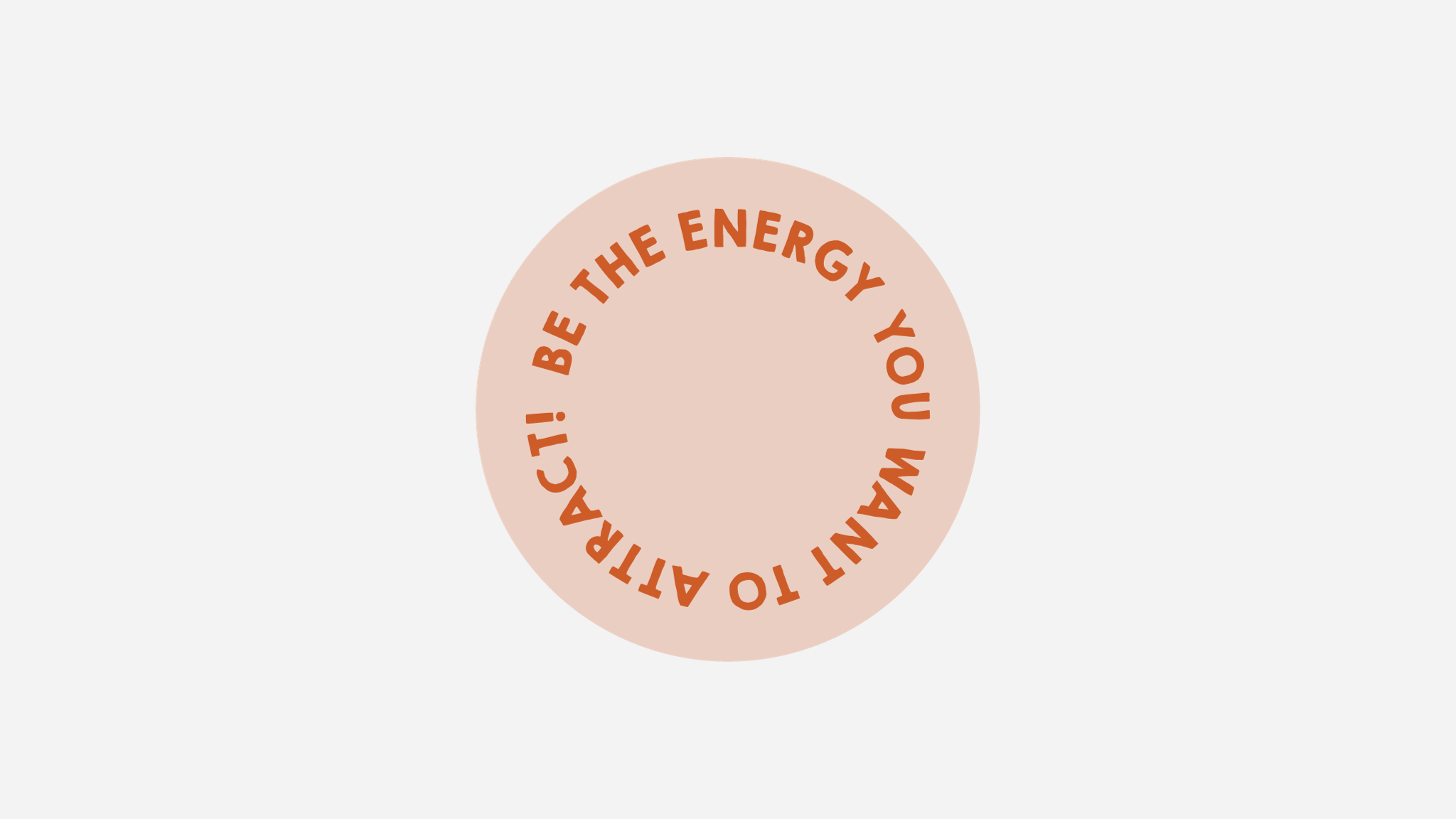 Be The Energy You Want To Attract