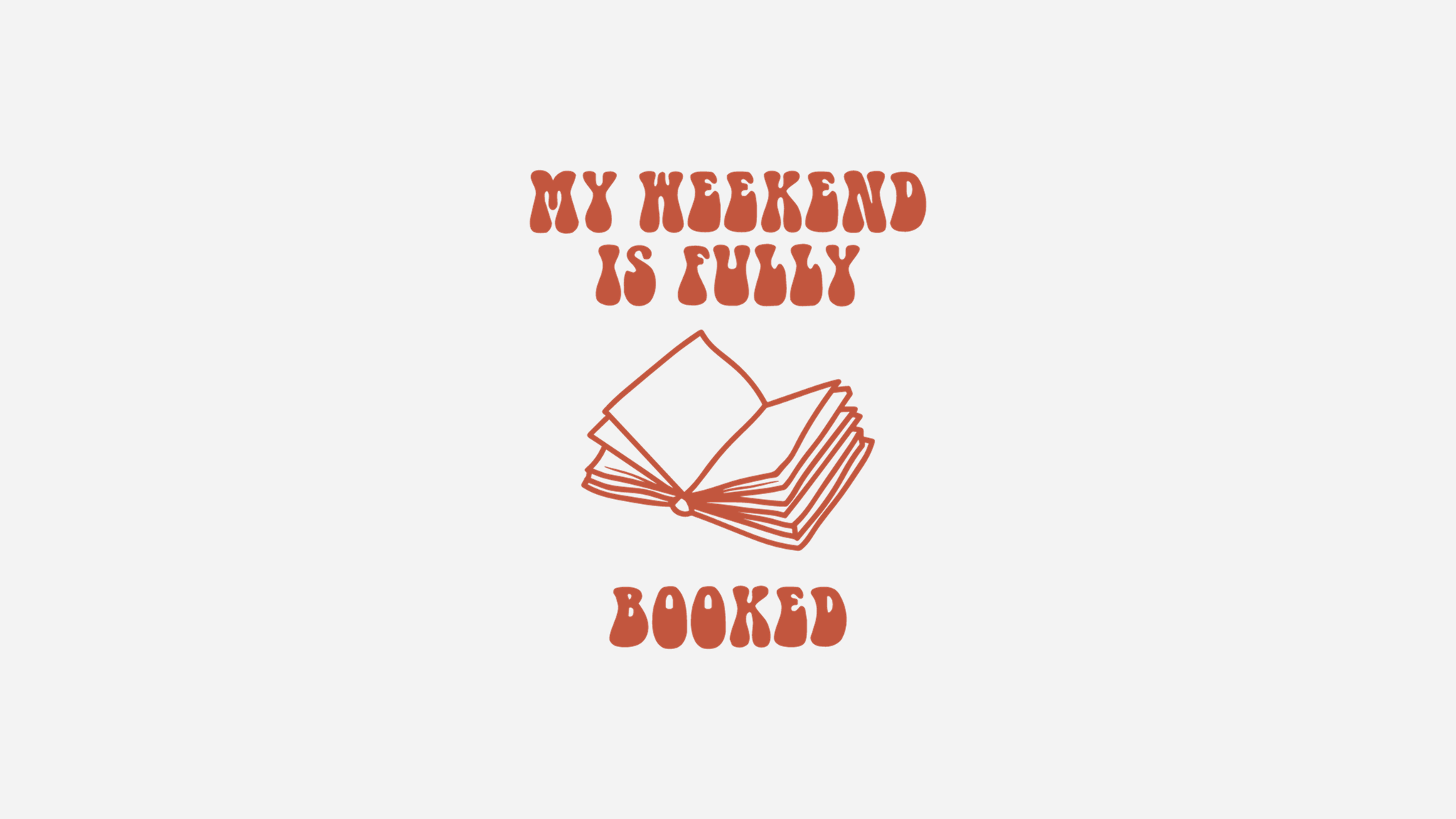 My Weekend Is Fully Booked