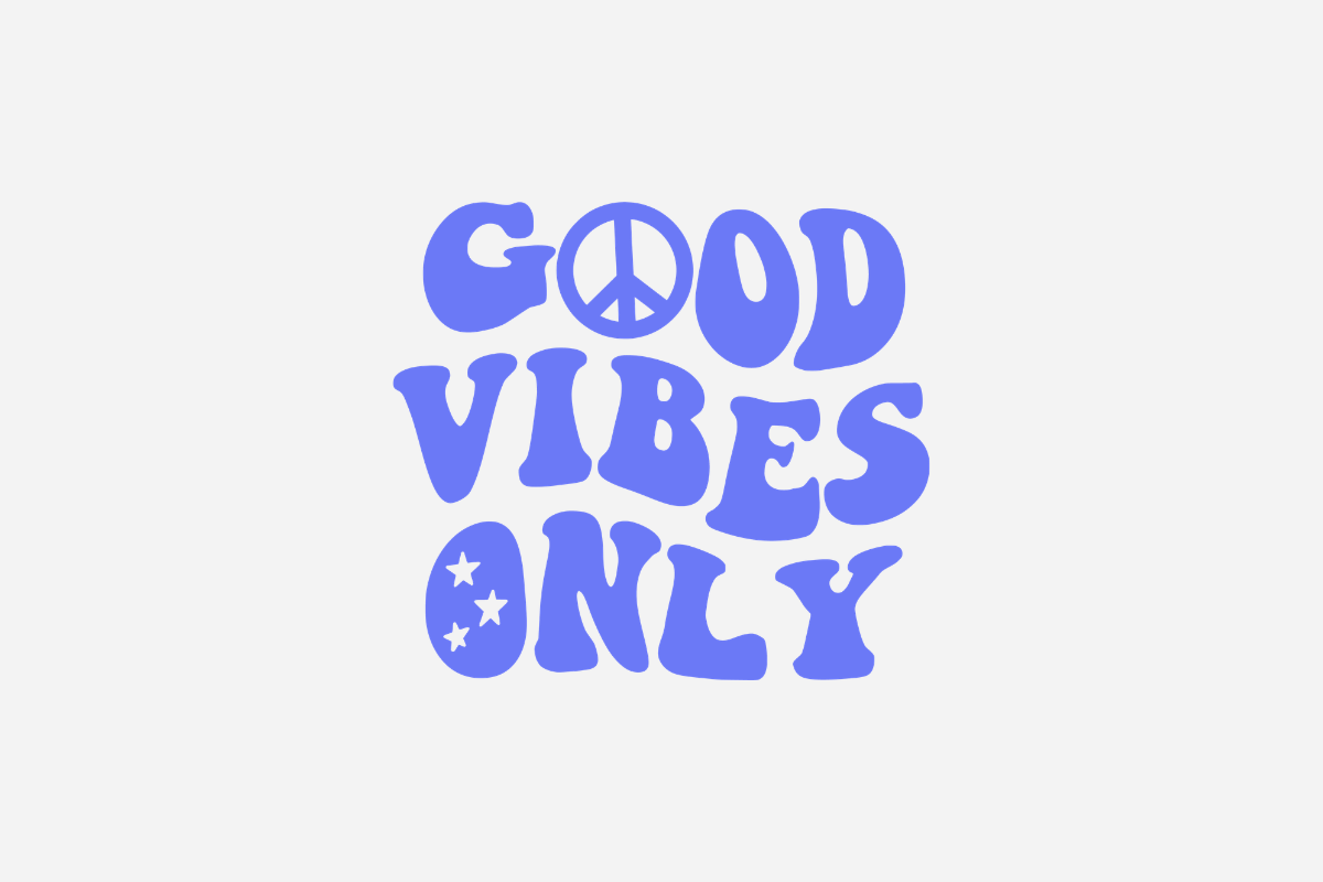 Good Vibes Only