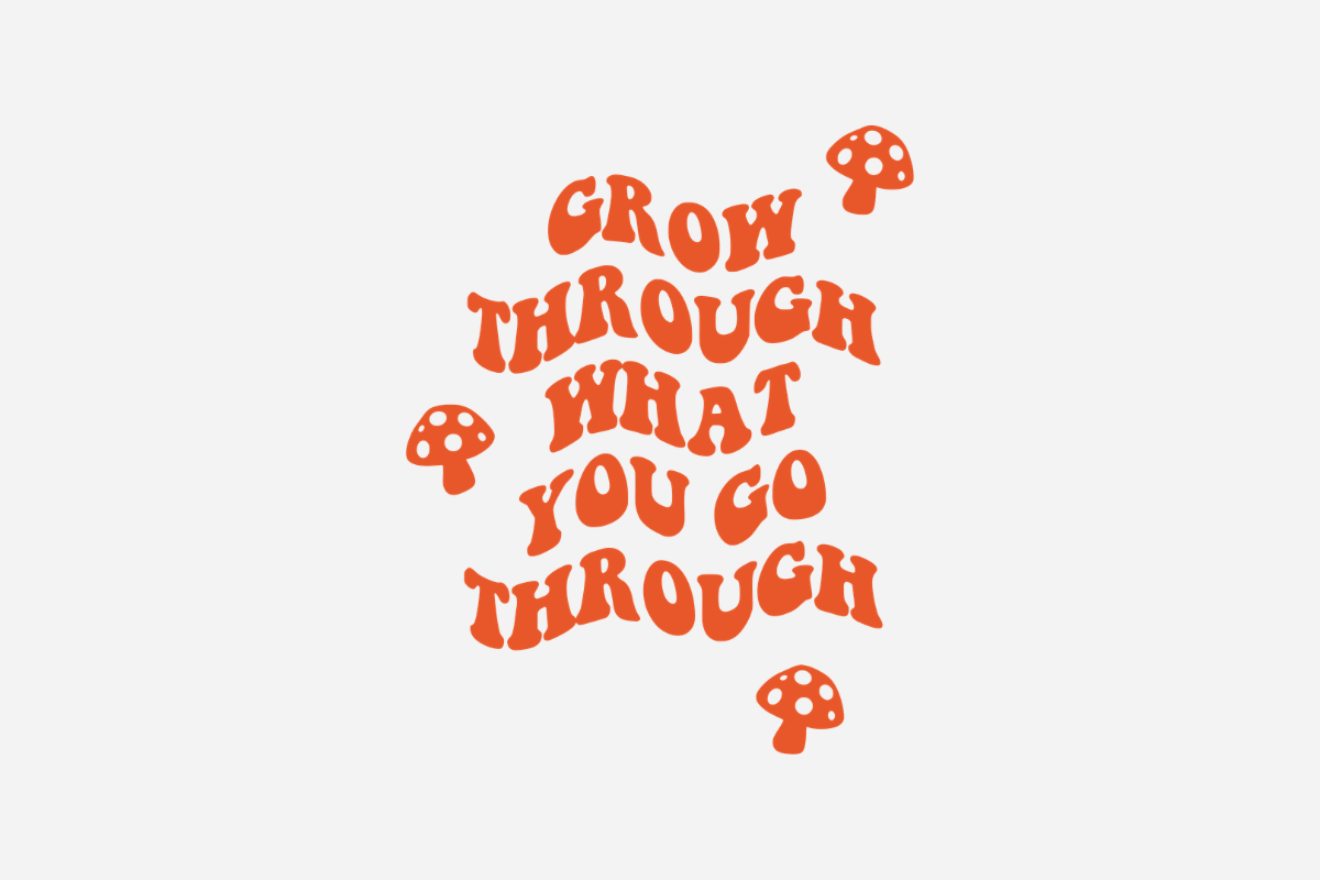 Grow Through What You Go Through