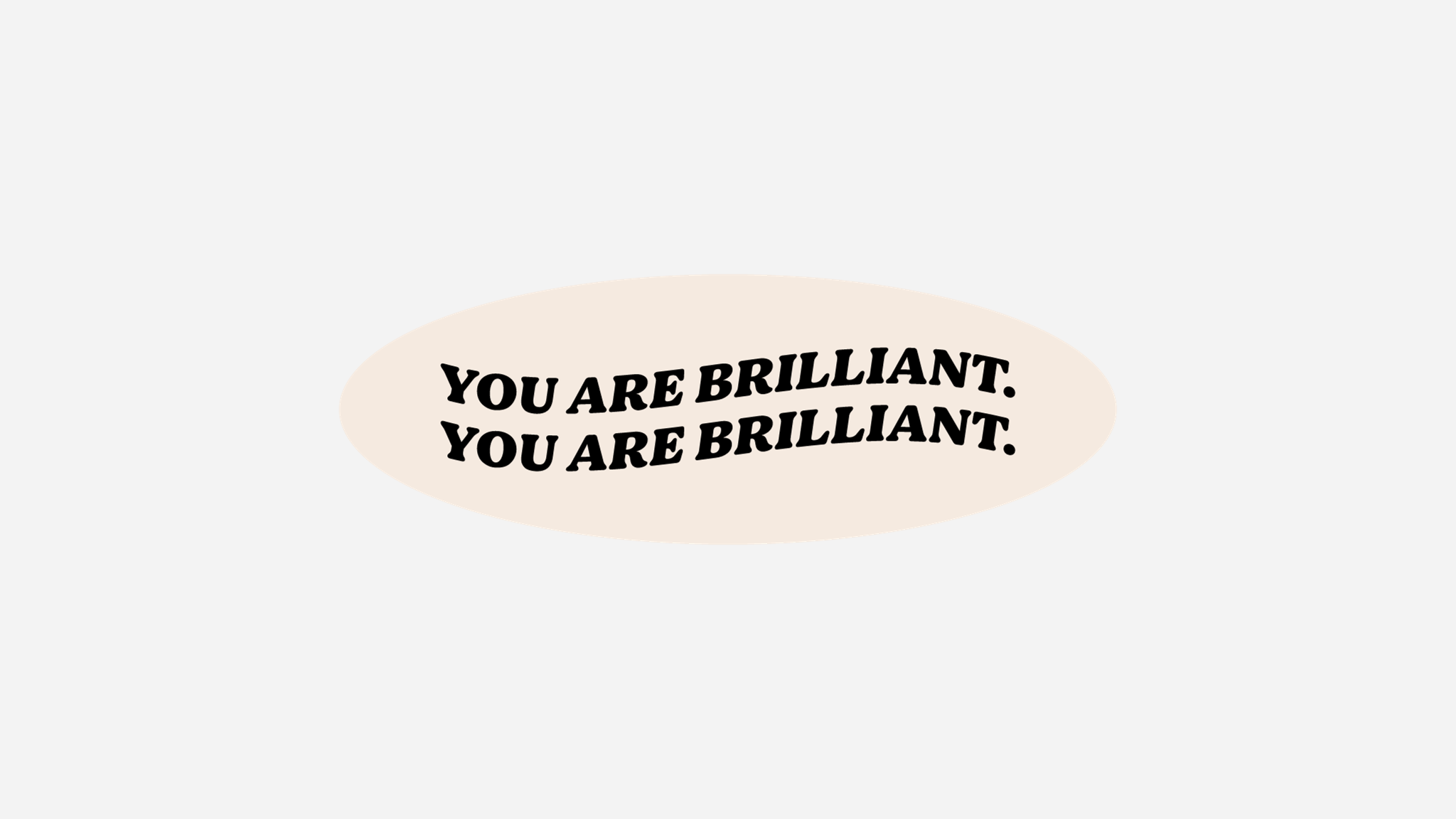 You Are Brilliant