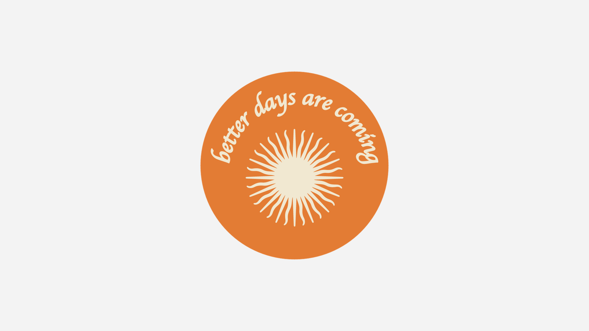 Better Days Are Coming