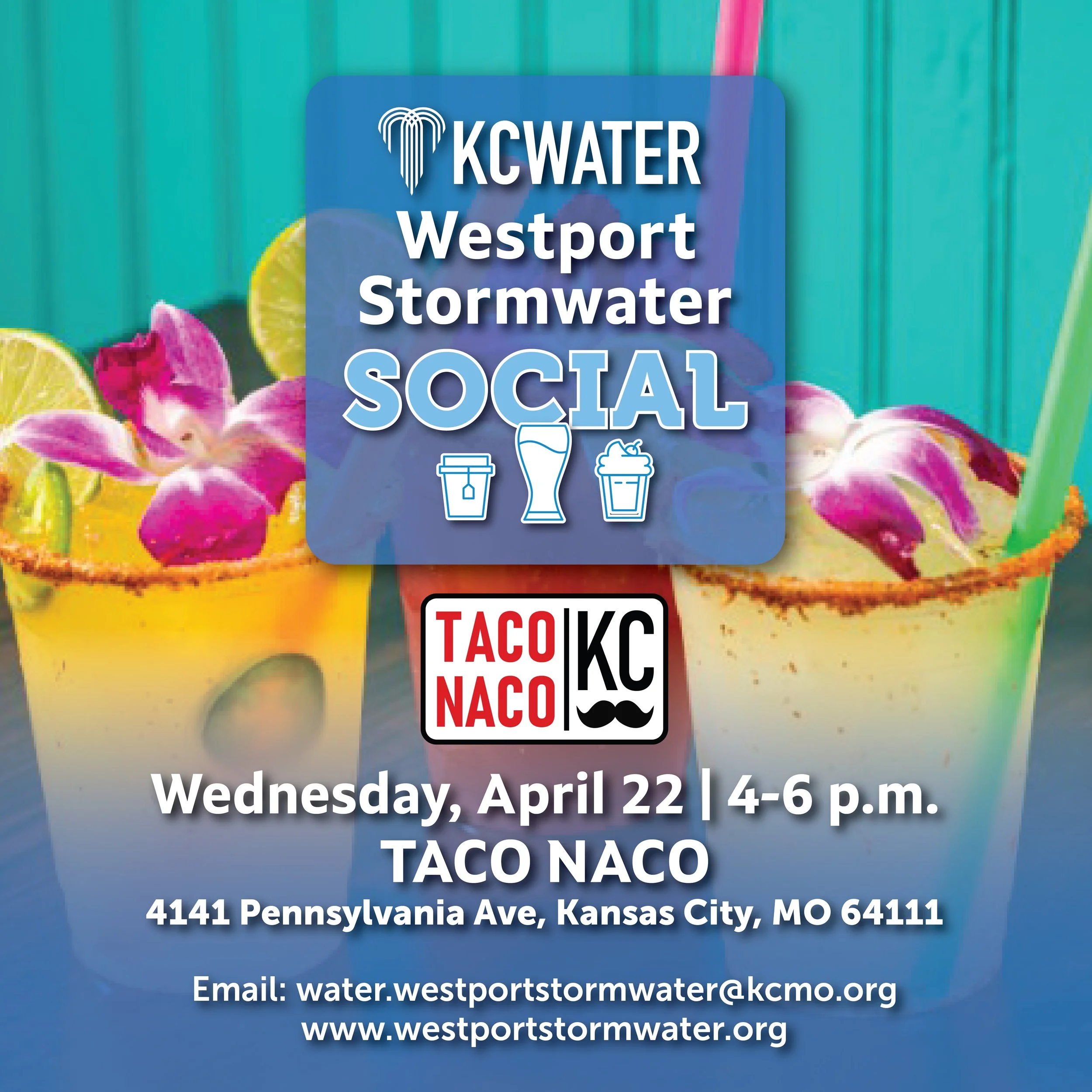 Photo shows three cocktails. In white text, the date, time and location of the stormwater social are written in white text. The logo and address for Taco Naco KC is on the graphic. The project email and website are below the address.