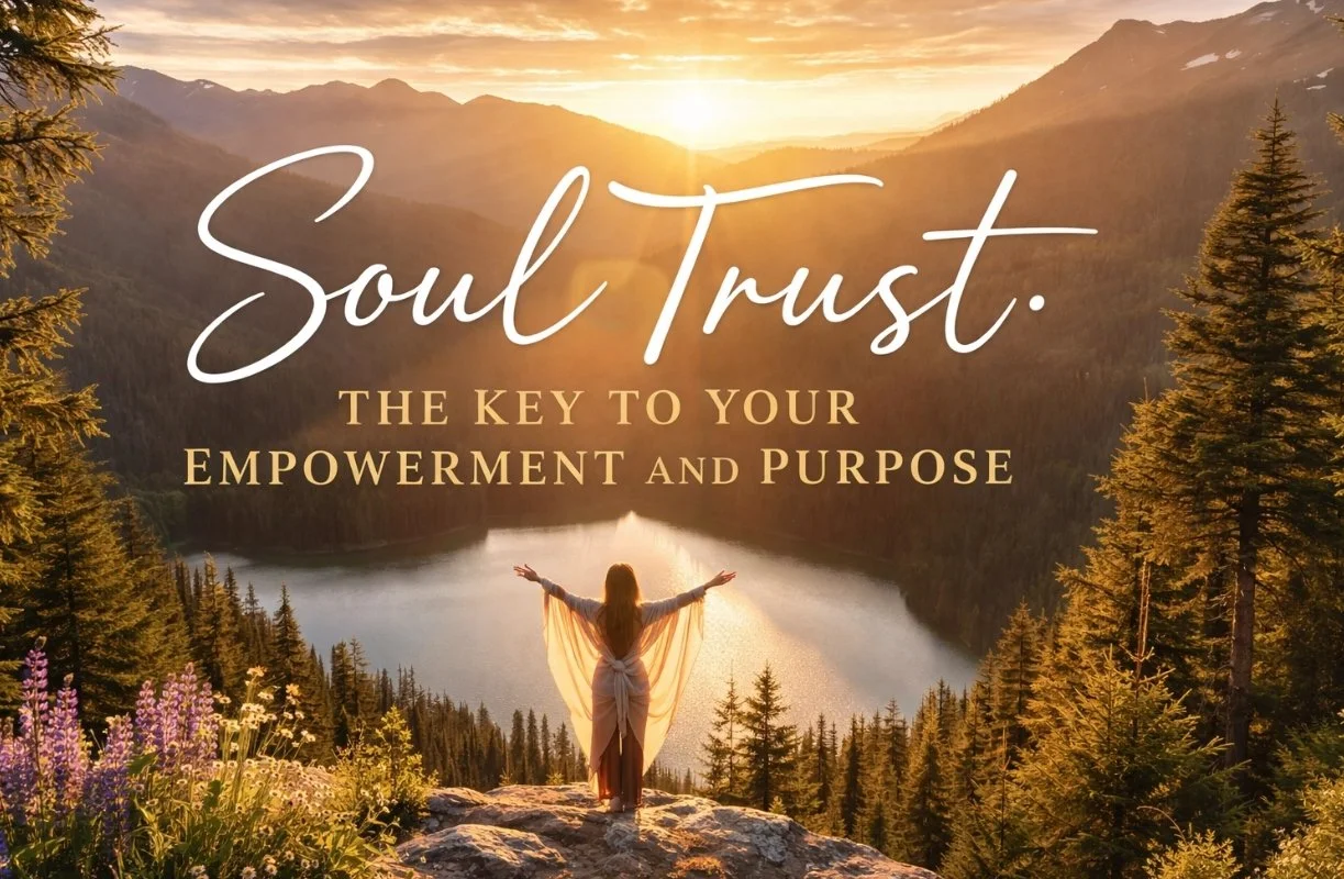 Soul Trust: The Key to Your Empowerment and Purpose