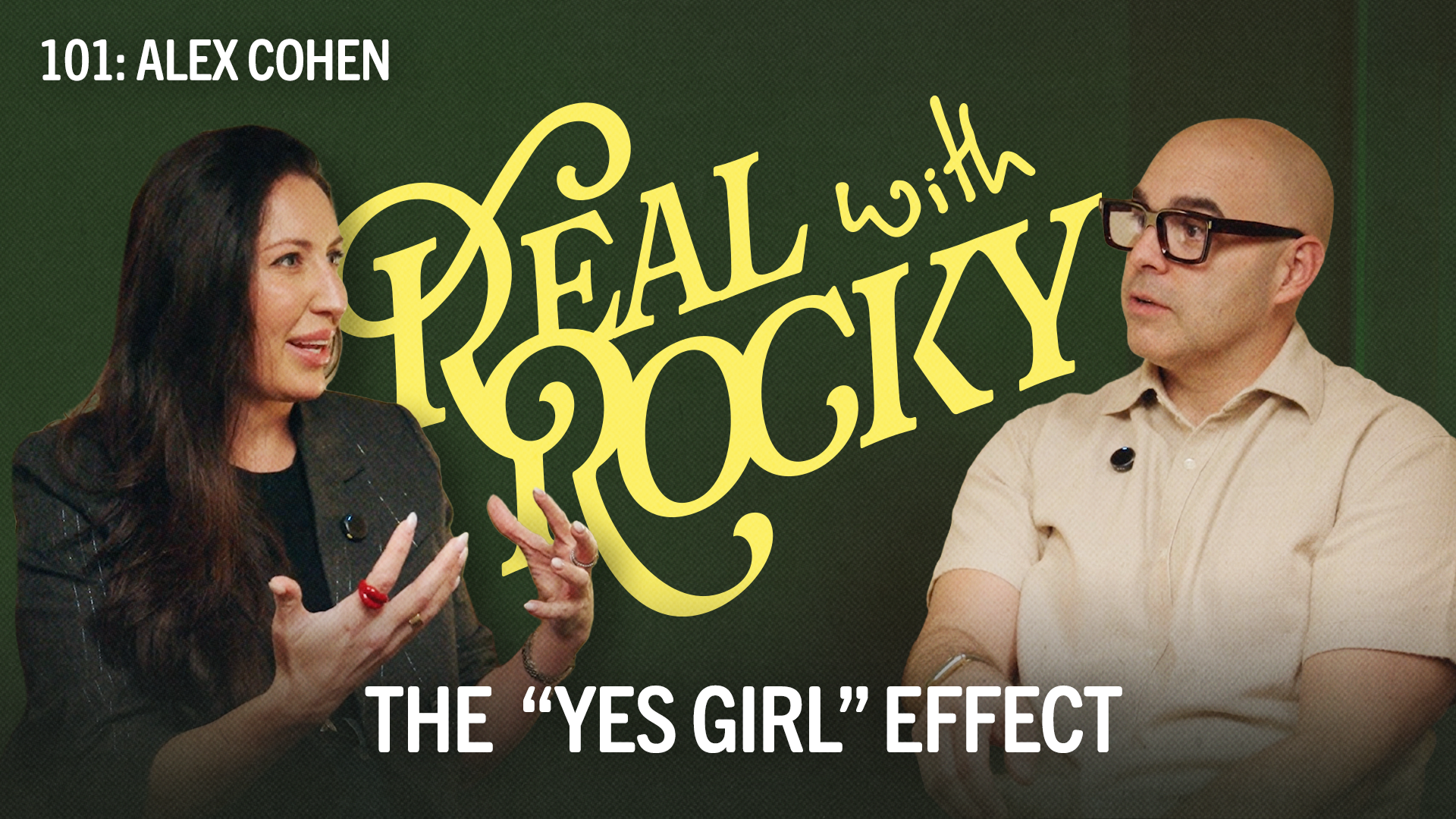 101: The "Yes Girl" Effect with Guest Alex Cohen