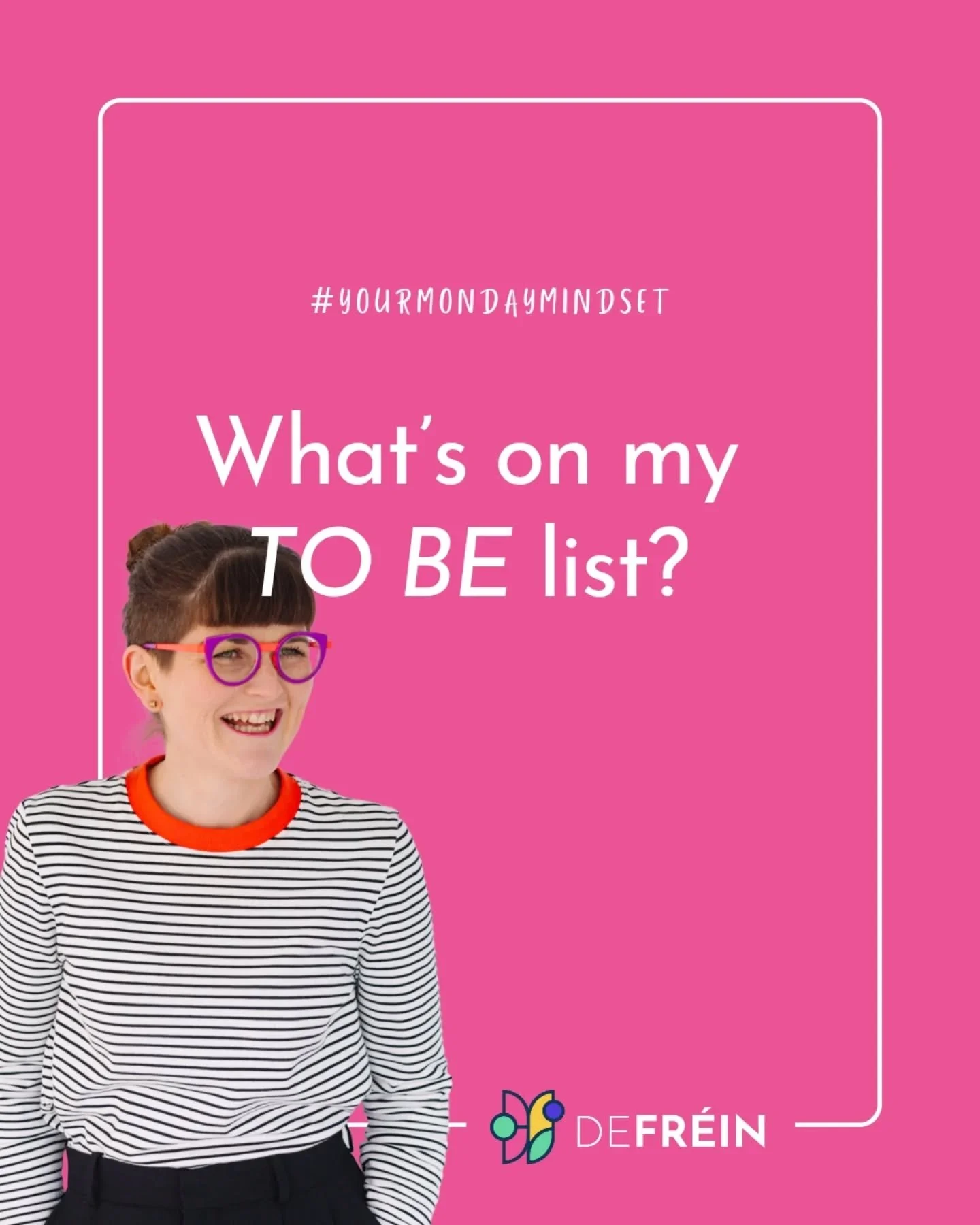 What's on your TO BE list? 

So often, we are dashing around, tackling the TO DO list. 

We tell ourselves that we need TO DO it all. And maybe we do. 

But maybe, we can BE different as we work through our TO DOs. 

Or maybe, we can reflect on the l