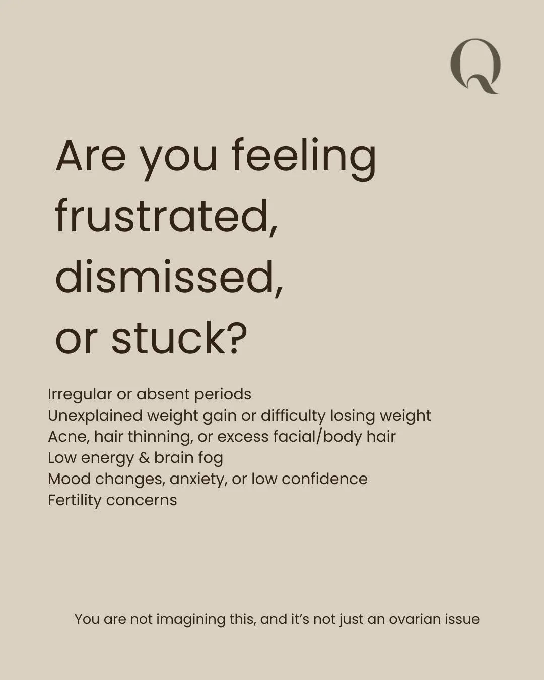 Our PMOS services are designed to address root causes, not suppress symptoms.

IMAGINE IF&hellip;

&bull; You understood why your cycles are irregular and had a plan to support them.
&bull; Your energy and mood felt stable instead of unpredictable.
&