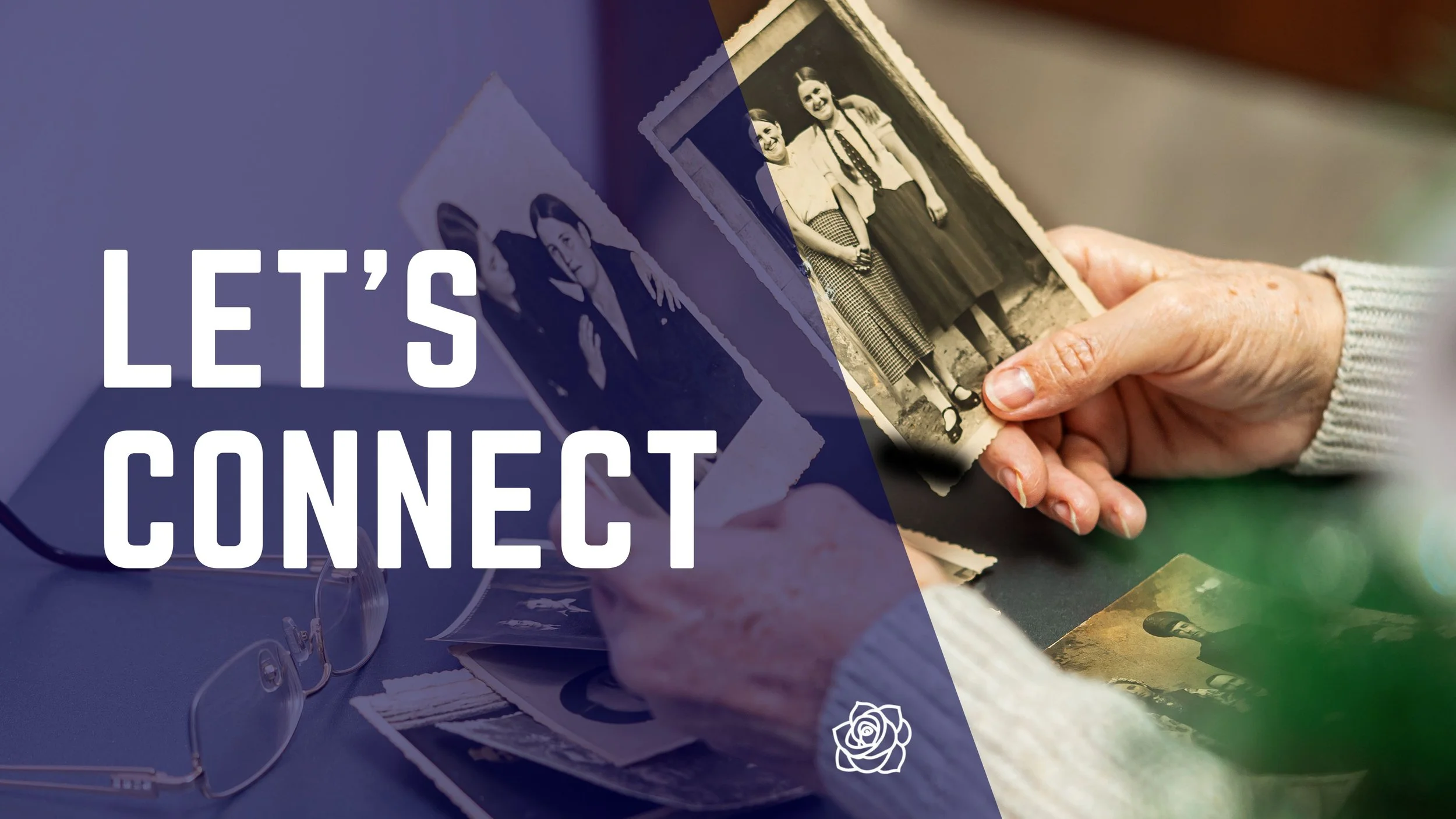 A person holding old black and white photographs. Text overlay says 'Let's Connect' with a small rose icon.