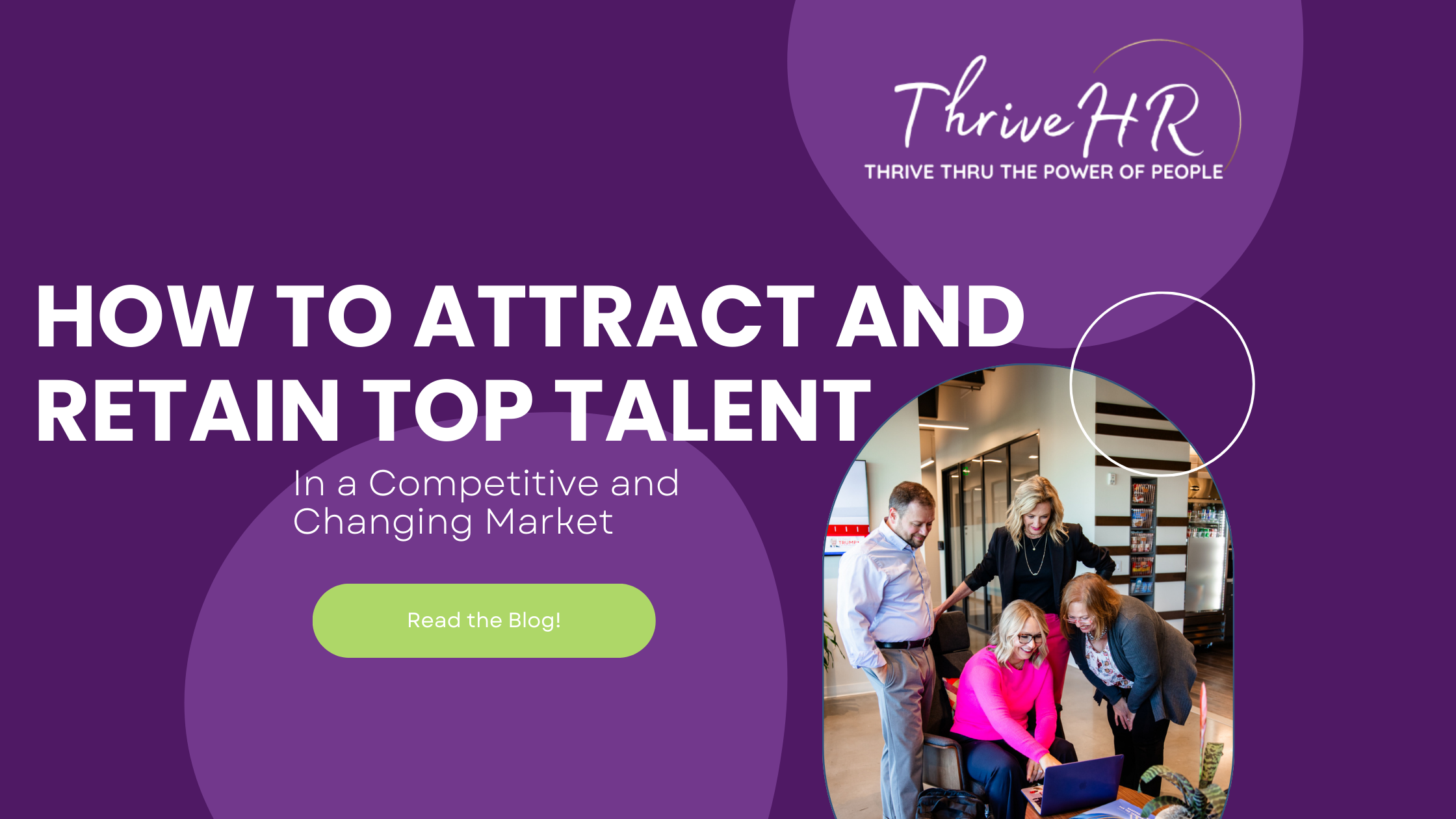 How to Attract and Retain Top Talent in a Competitive Market