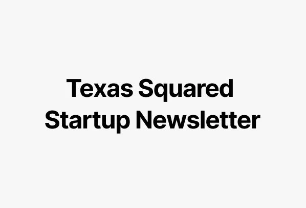 Texas Squared Startup Newsletter.jpg