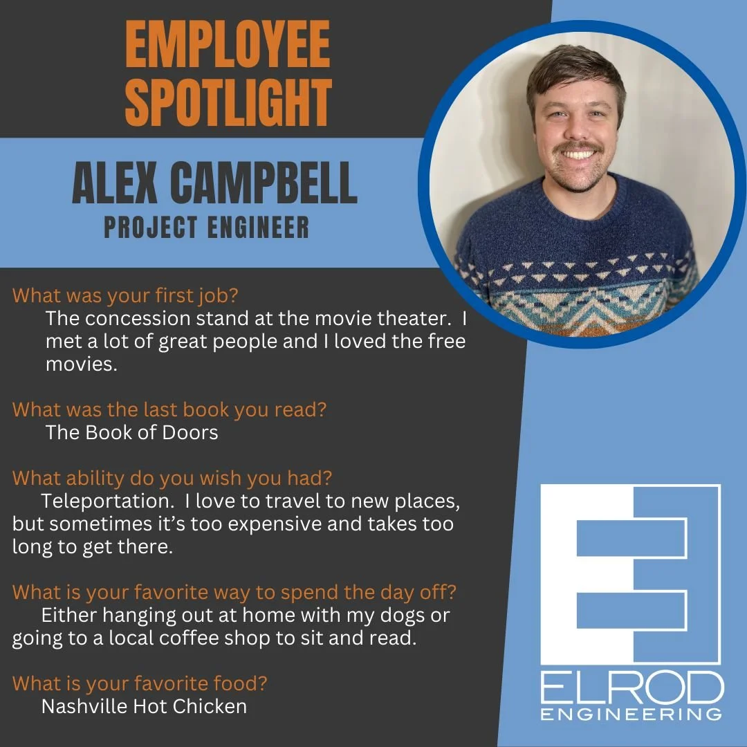 Welcome to the Team, Alex Campbell! 

We&rsquo;re officially excited to welcome Alex Campbell to the Elrod Engineering family!  Alex is already a great fit for our team culture, working hard, supporting others, and bringing positive energy along the 