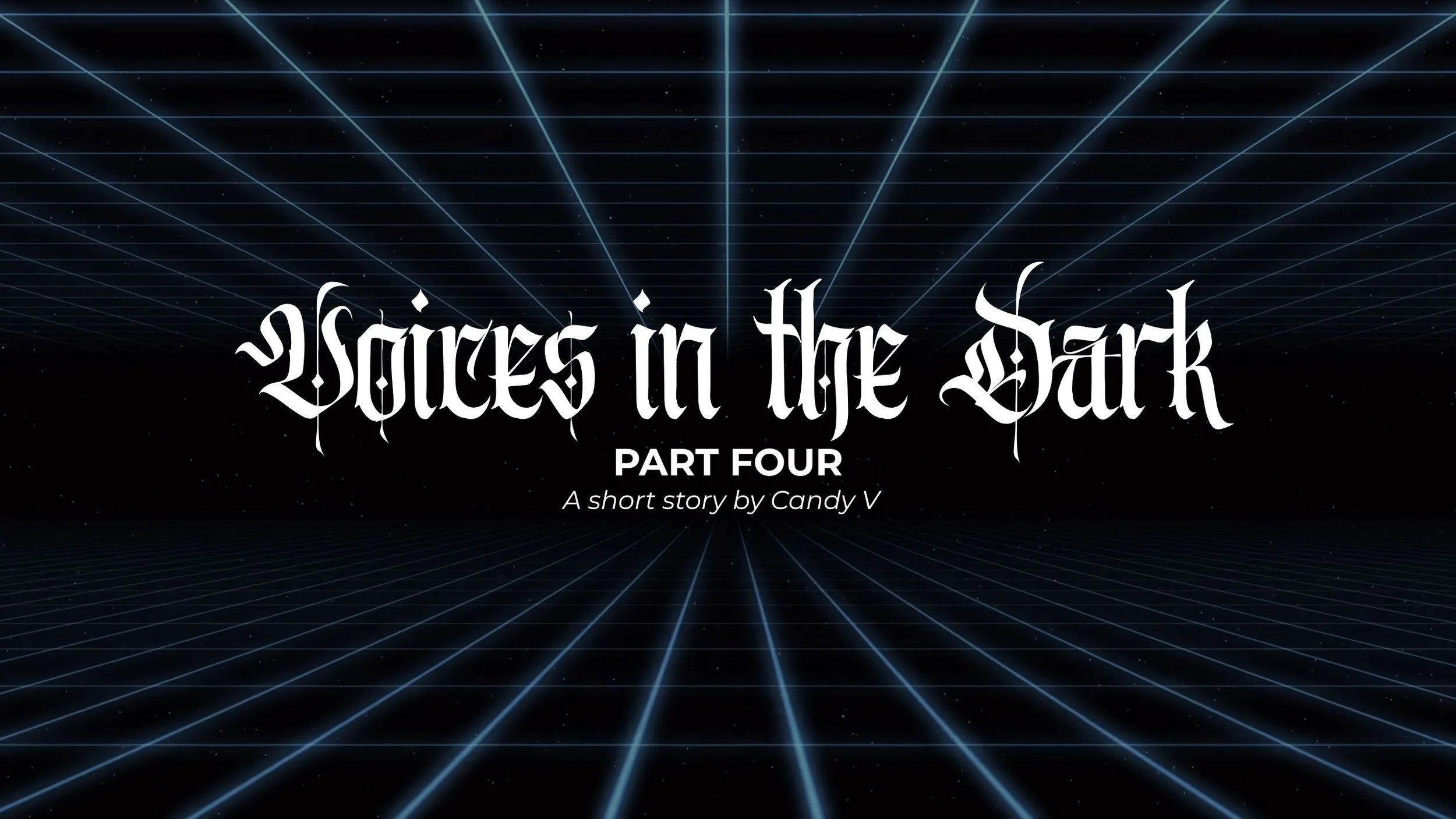 Voices in the Dark: Part Four