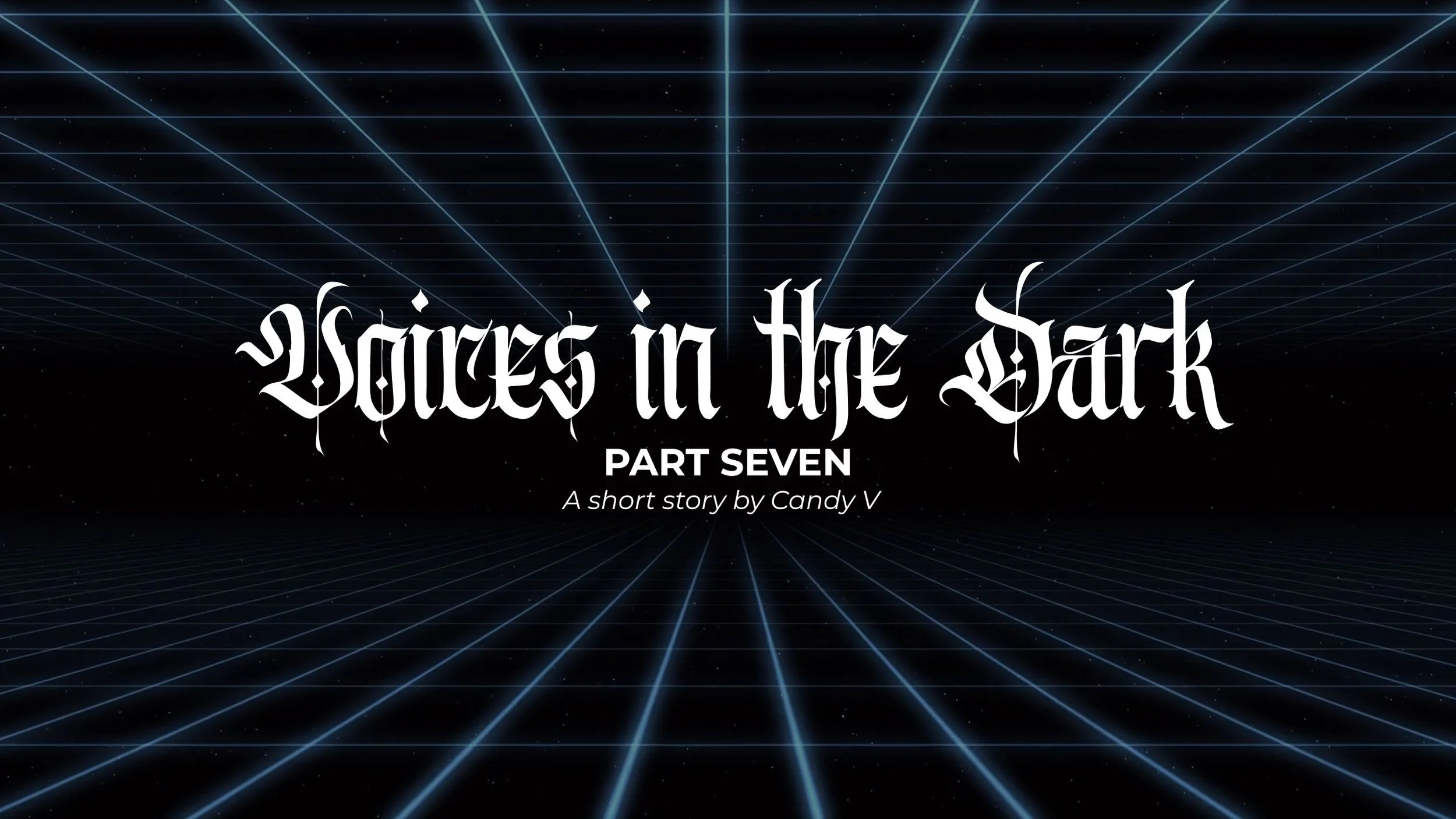 Voices in the Dark: Part Seven