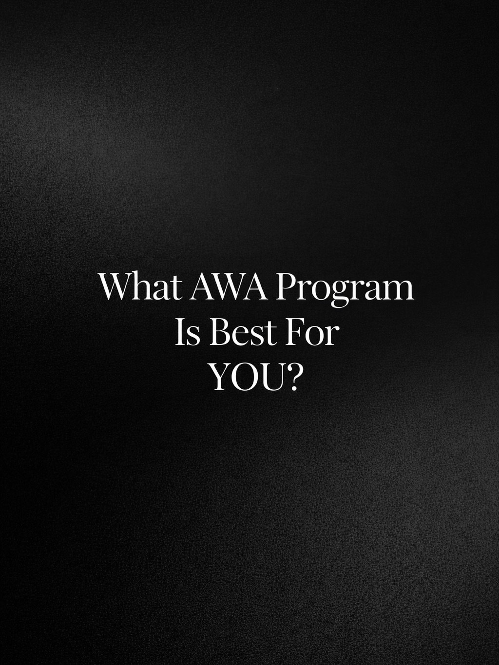 WHAT AWA PROGRAM FITS YOUR GOALS AND NEEDS MOST?
A breakdown of how I personally would decide. Many do multiple, some do ALL programs, and some choose one and switch. Each program is very specific and unique in the curriculum and does not resemble an