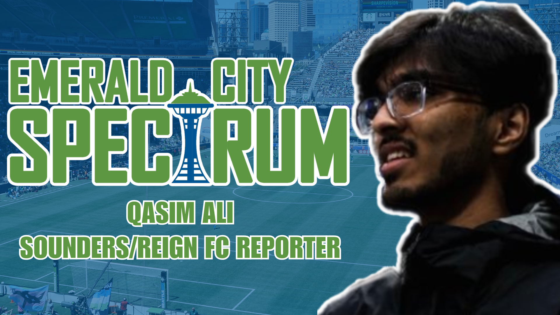 Emerald City Spectrum Seattle Sounders/Reign FC reporter Qasim Ali.