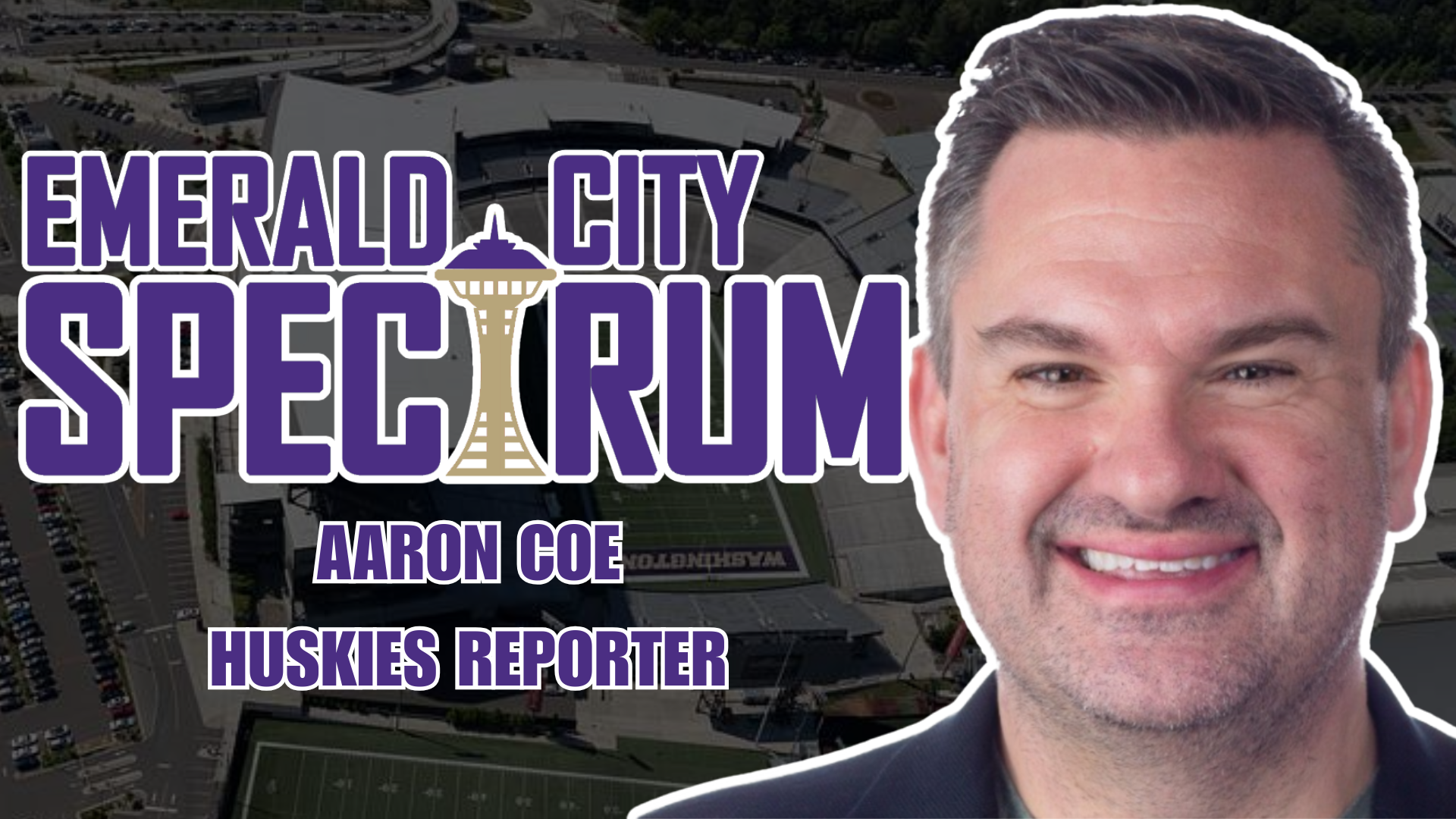 Emerald City Spectrum Washington Huskies reporter Aaron Coe.