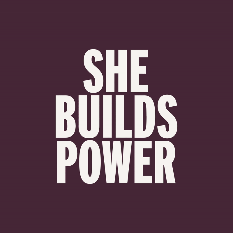 SHE BUILDS POWER