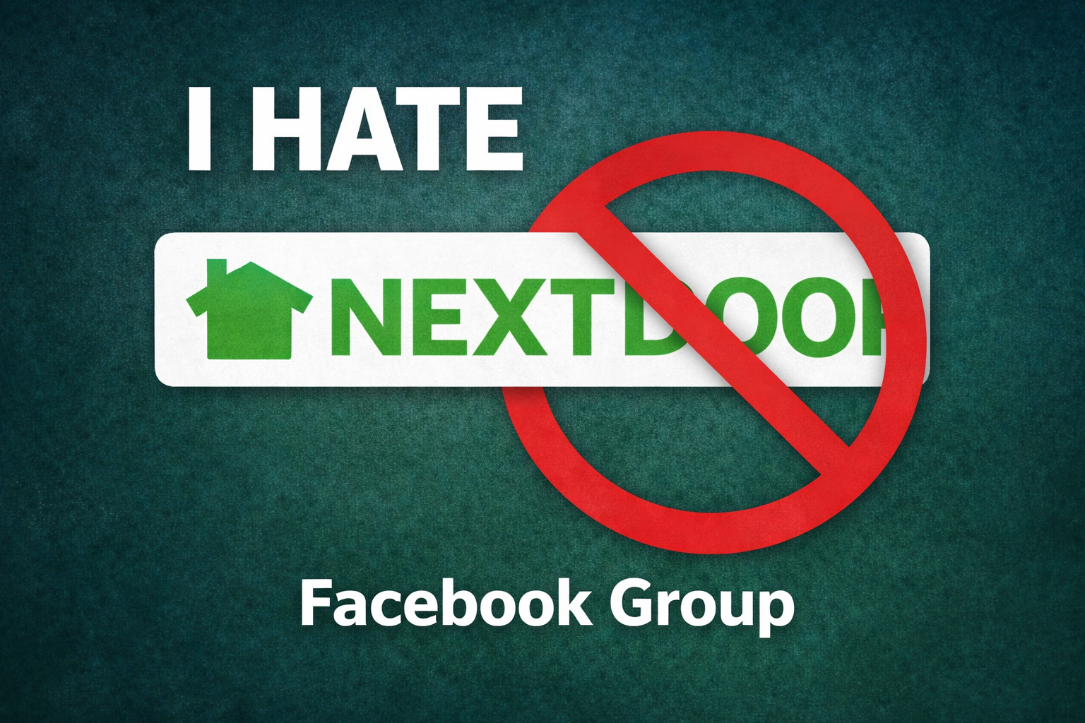 Why I Created the “I Hate Nextdoor” Facebook Group