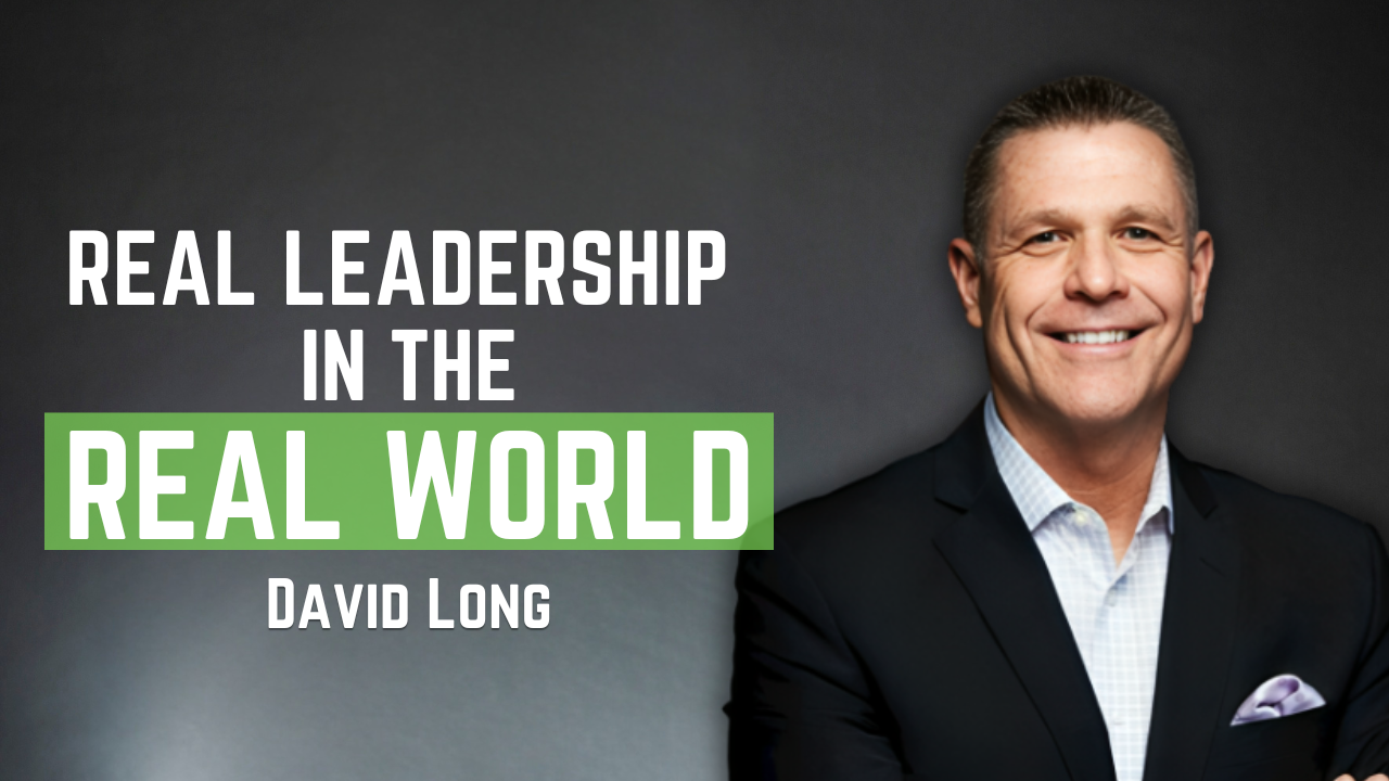 If Your Team Is Struggling, Start Here — A General Manager Breaks Down the Real Leadership Problem with David Long