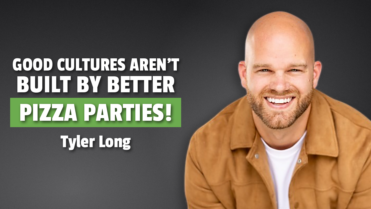 Good Cultures Aren't Built by Better Pizza Parties | Tyler Long