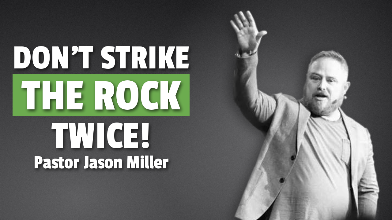 Don’t Strike the Rock Twice: Pastor Jason Miller on Self-Leadership