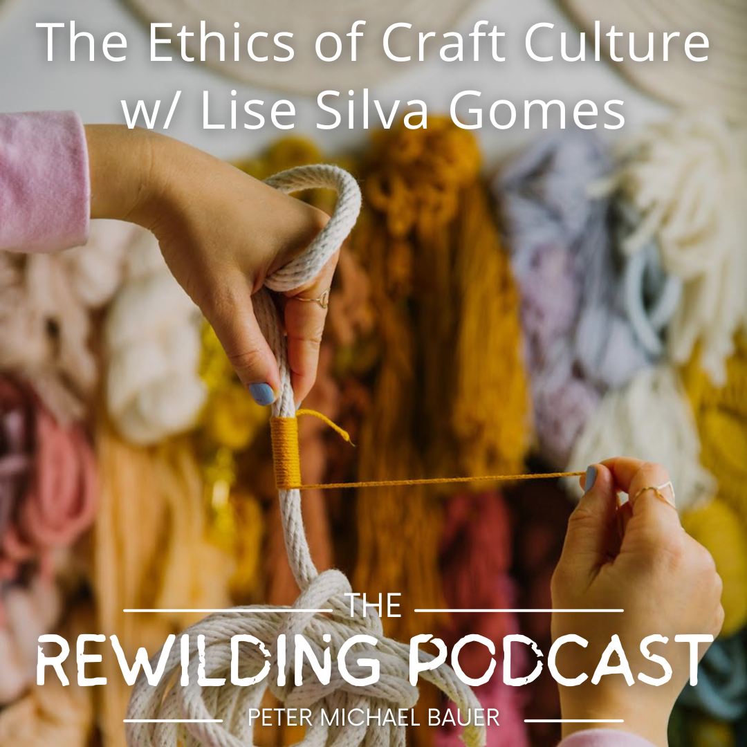The Ethics of Craft Culture w/ Lise Silva Gomes