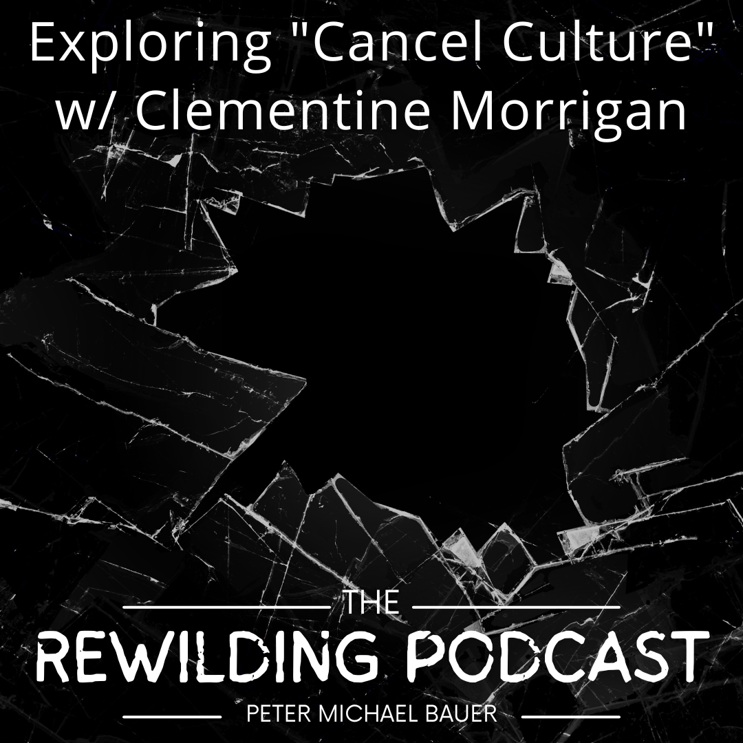 Exploring "Cancel Culture" w/ Clementine Morrigan