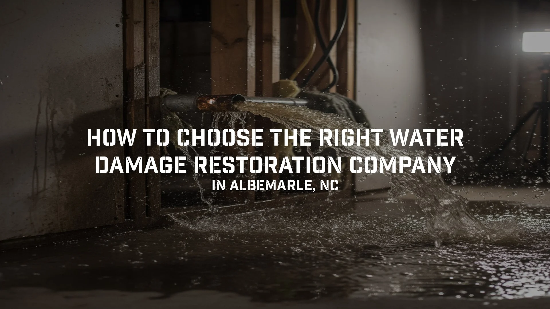 How to Choose the Right Water Damage Restoration Company in Albemarle, NC