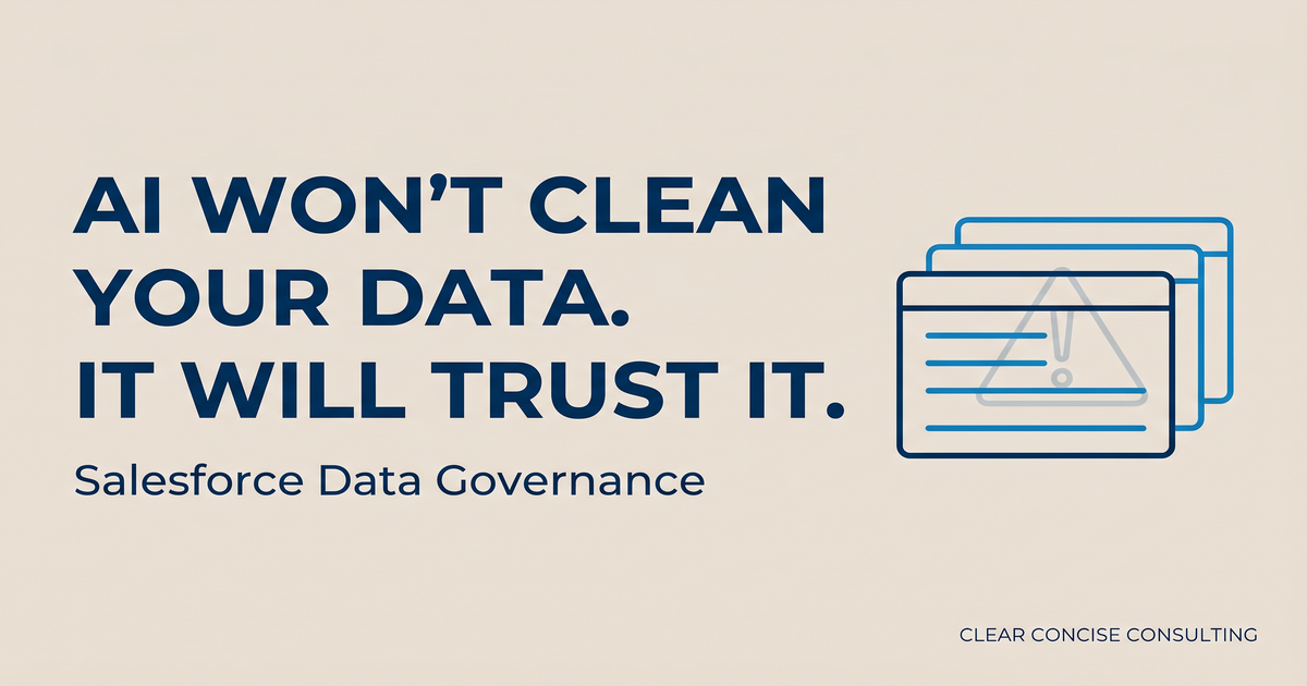 &nbsp;The Data Quality Delusion: Salesforce Data Governance Comes Before AI
