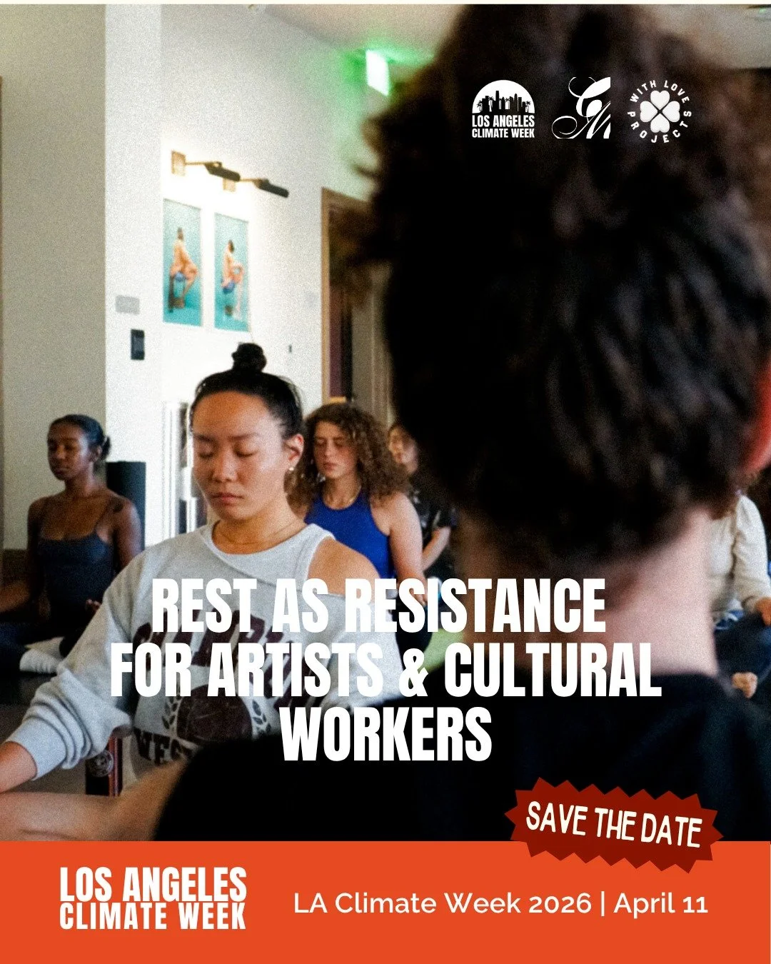 Rest as Resistance for Artists and Culture Workers x With Love Projects

Developed by Creative Migration for the official Arts, Culture &amp; Media theme activation on April 11 in DTLA, this wellness program centers sustainability and care practices 