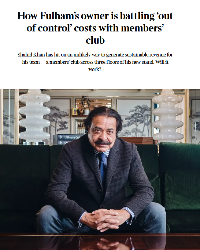 The Times: How Fulham’s owner is battling ‘out of control’ costs with members’ club