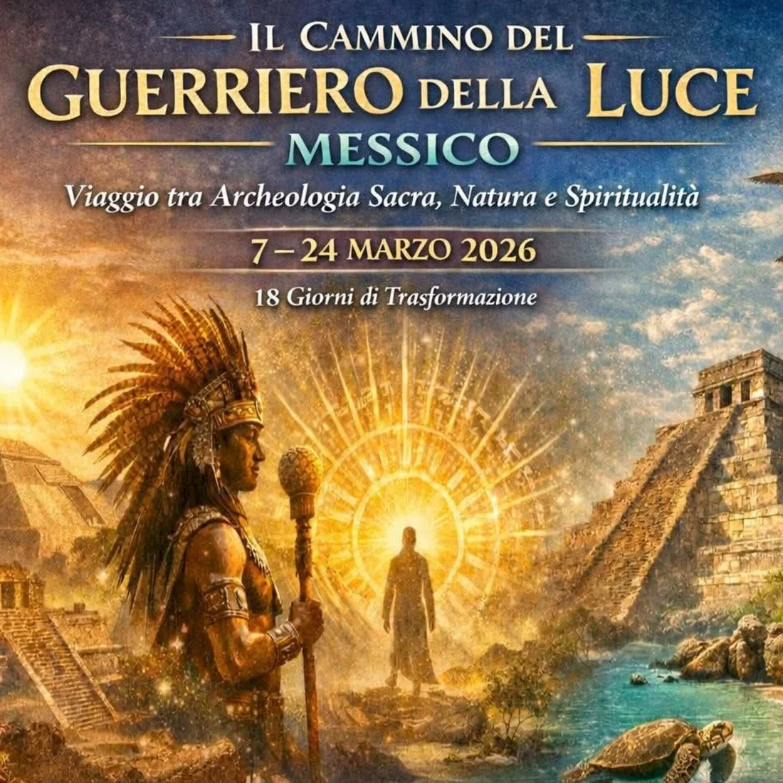 VIAGGIO IN MESSICO, IL CAMMINO DEL GUERRIERO DELLA LUCE