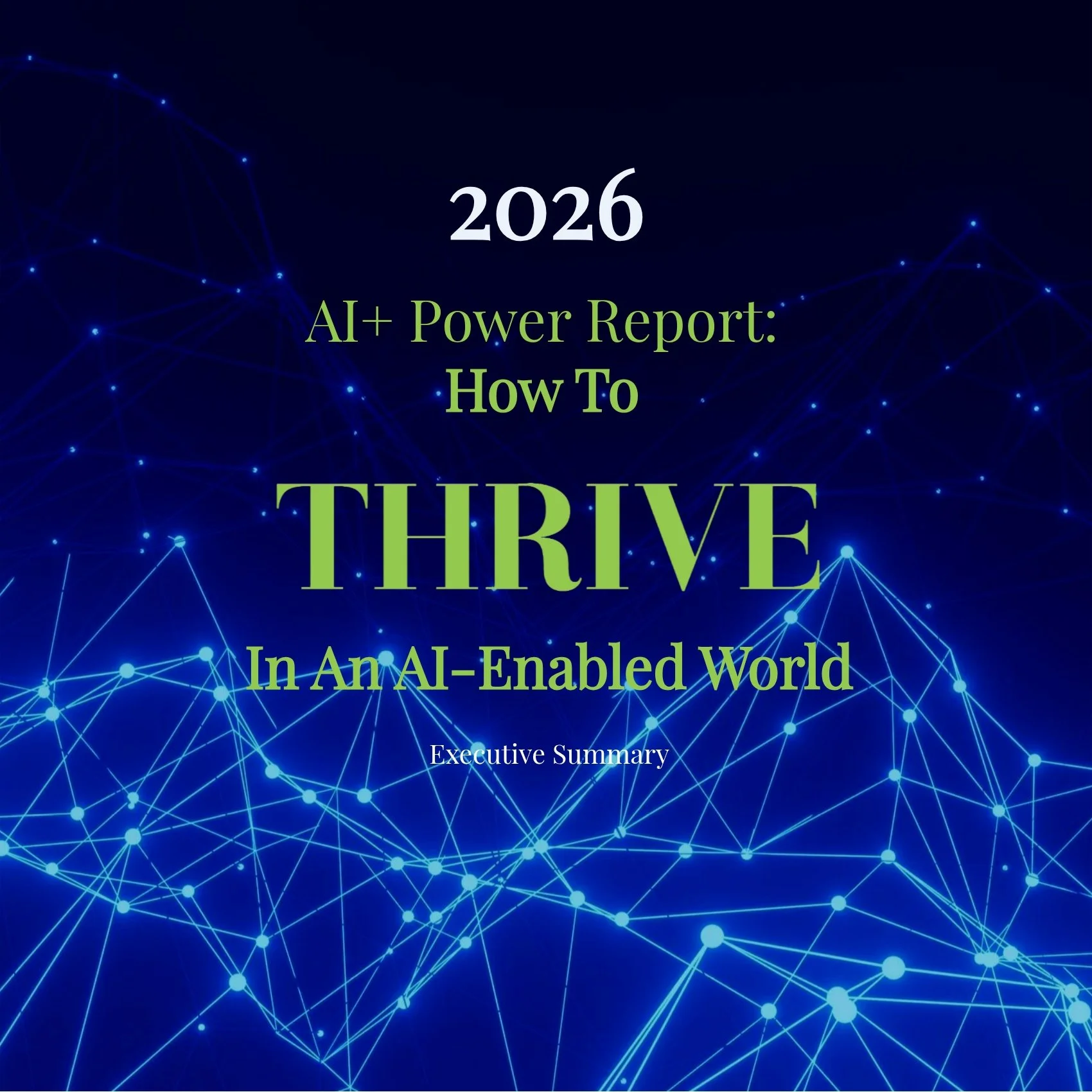 AI+ Power Report: How To THRIVE In An AI-Enabled World