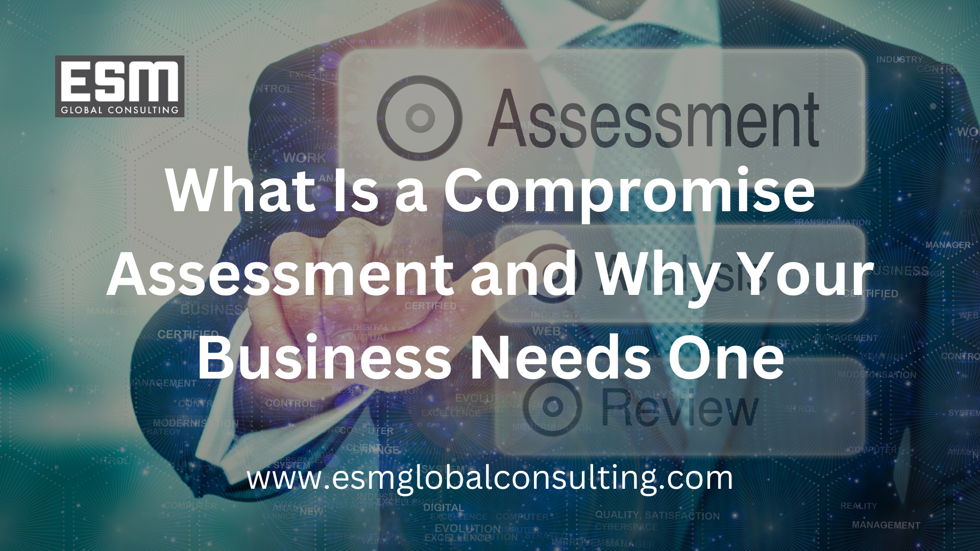 What Is a Compromise Assessment and Why Your Business Needs One — ESM ...