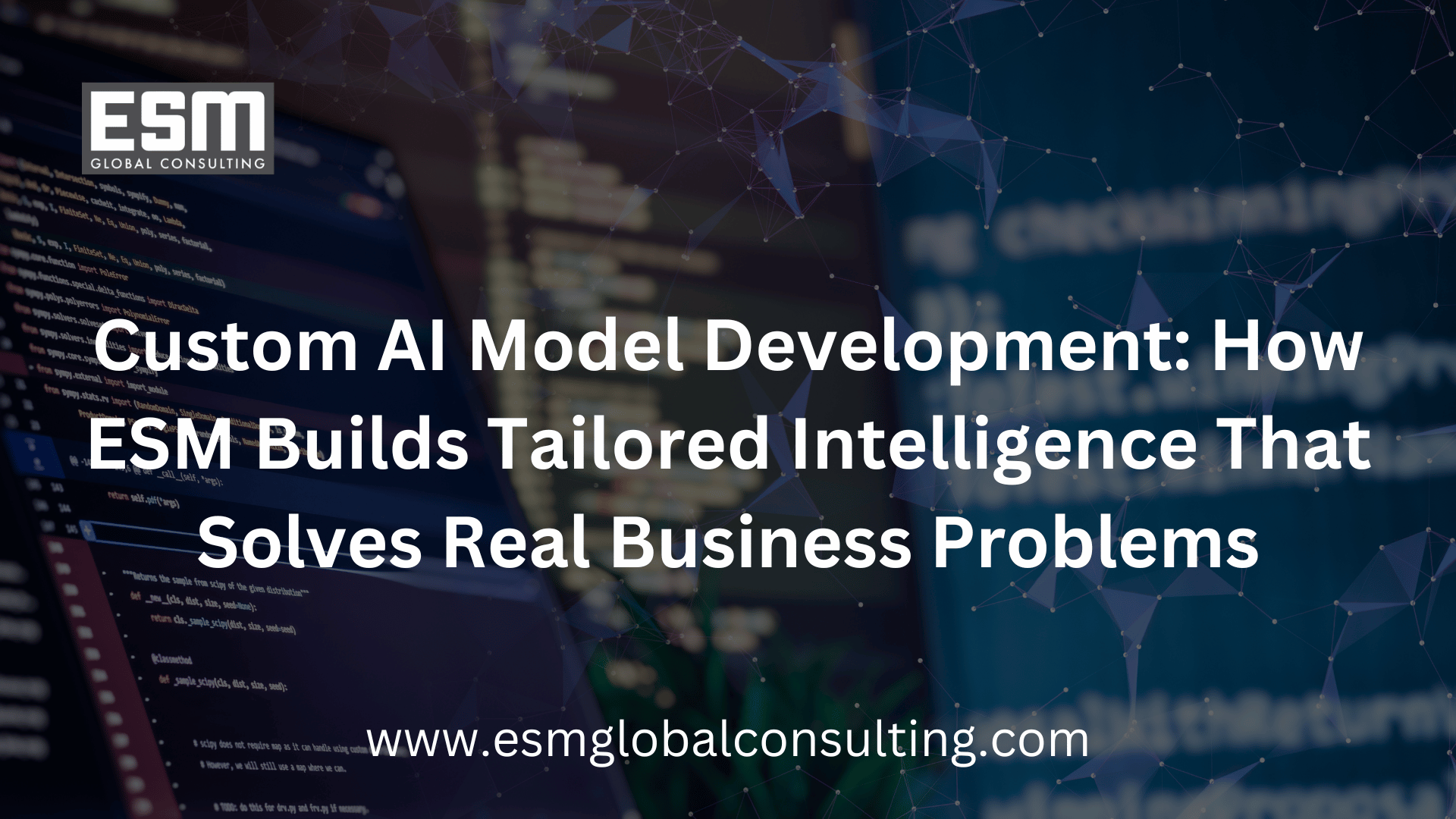 Custom AI Model Development: How ESM Builds Tailored Intelligence That ...