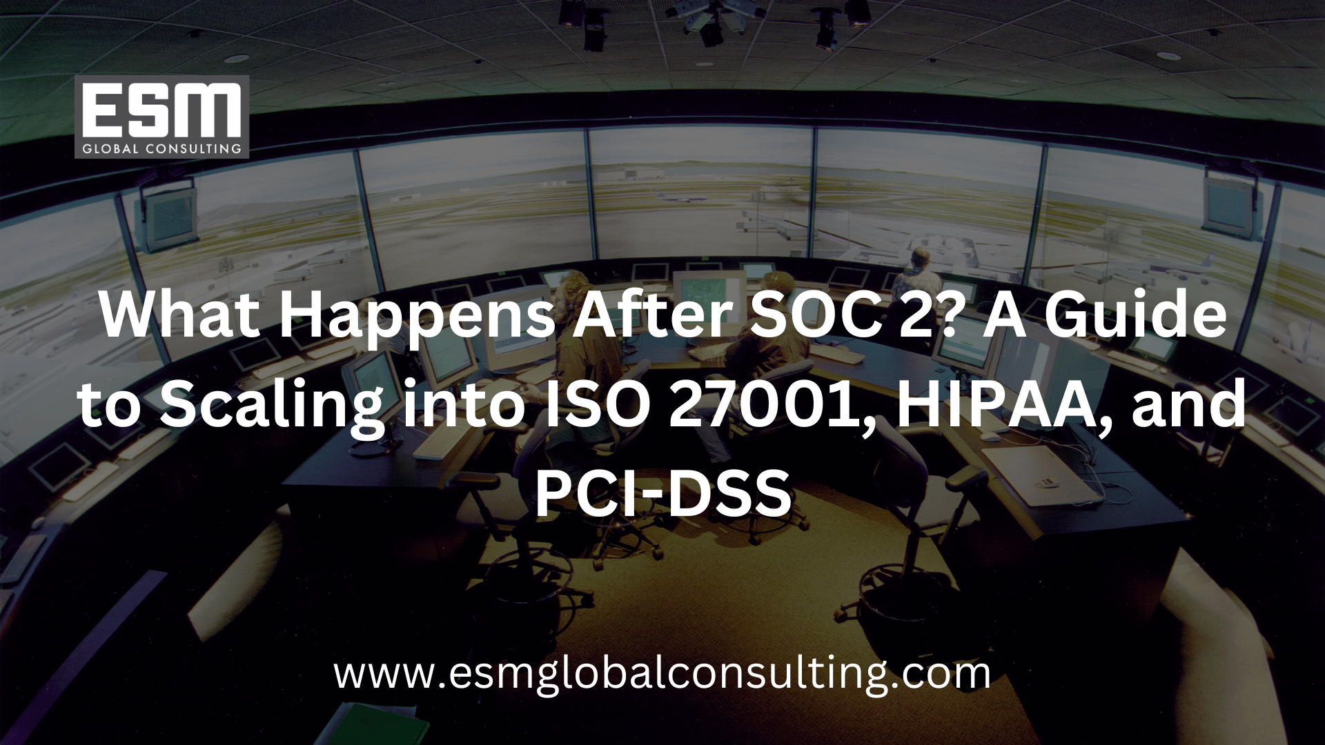 What Happens After SOC 2? A Guide to Scaling into ISO 27001, HIPAA, and PCI-DSS