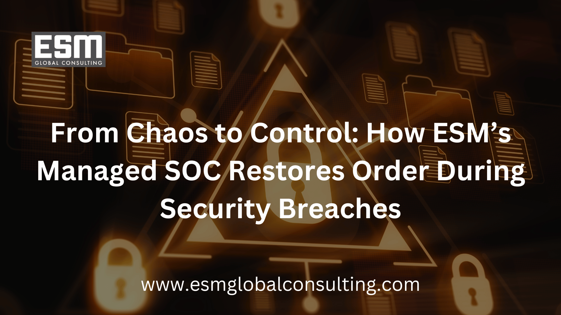 From Chaos to Control: How ESM’s Managed SOC Restores Order During Security Breaches