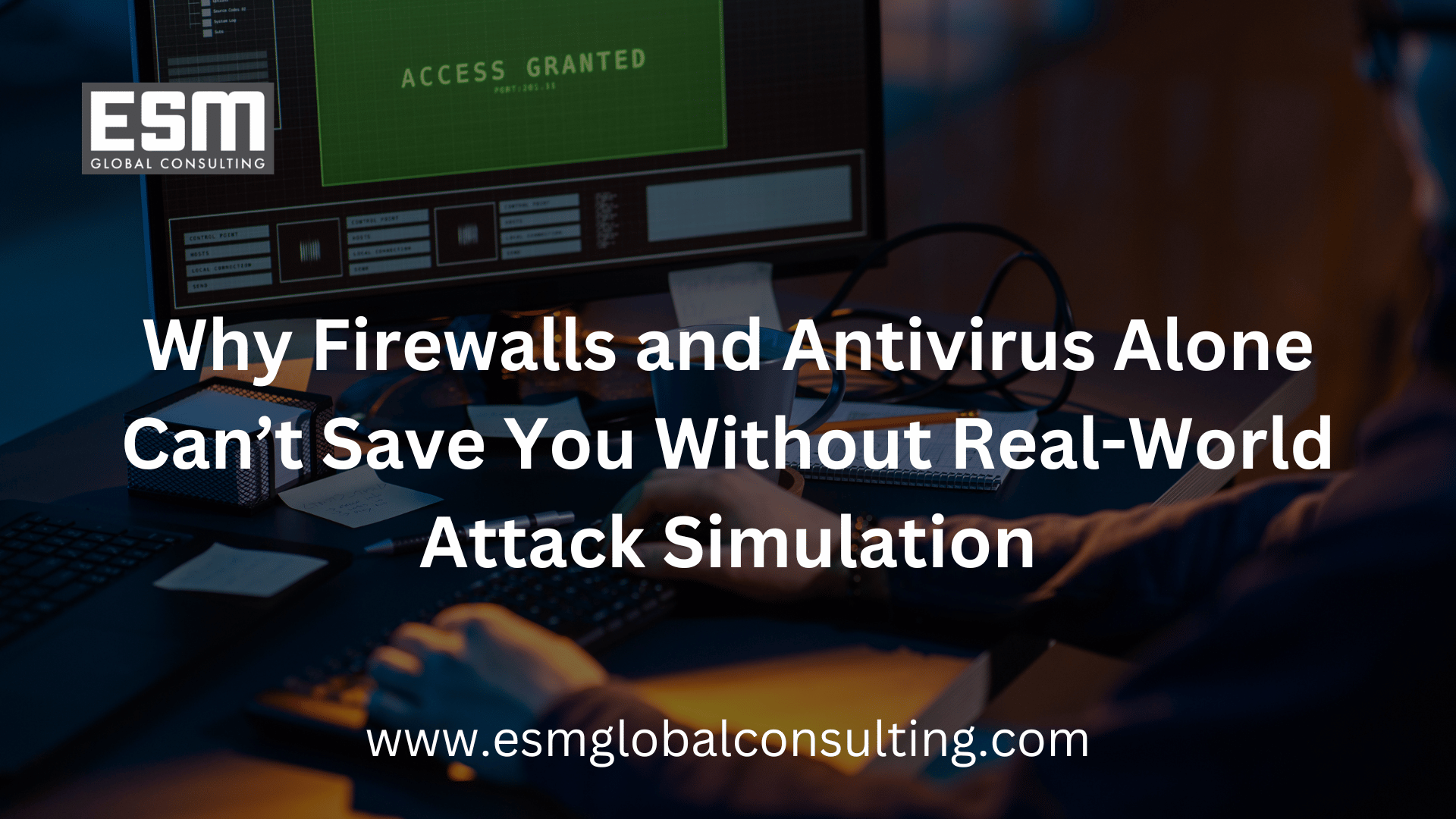 Why Firewalls and Antivirus Alone Can’t Save You Without Real-World ...