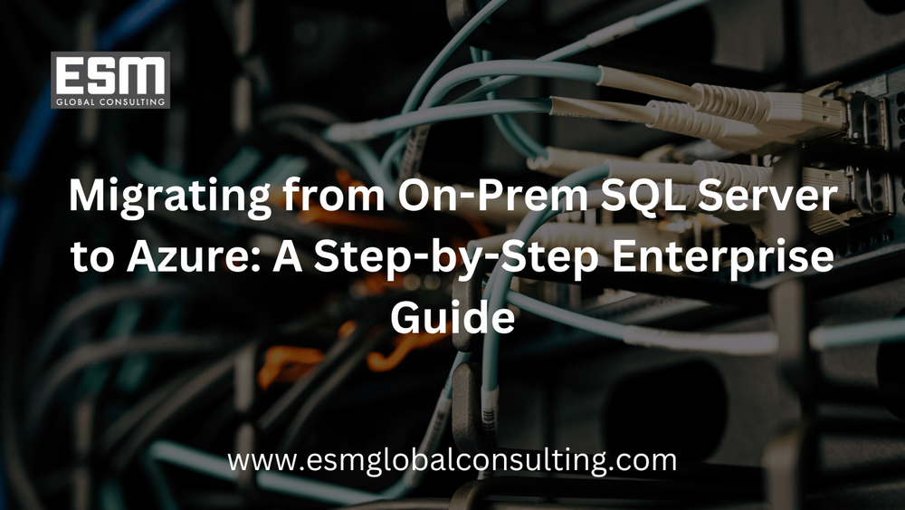 Migrating from On-Prem SQL Server to Azure: A Step-by-Step Enterprise ...
