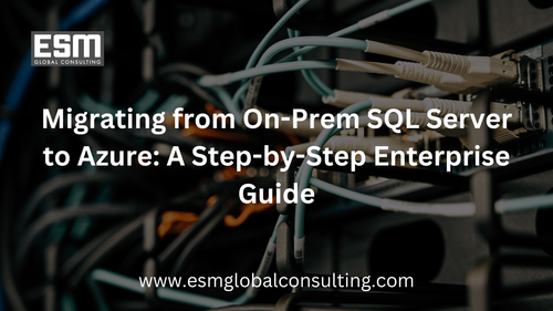 Migrating from On-Prem SQL Server to Azure: A Step-by-Step Enterprise ...