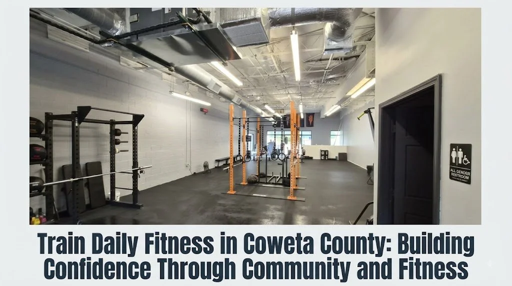 Train Daily Fitness in Coweta County: Building Confidence Through Community and Fitness