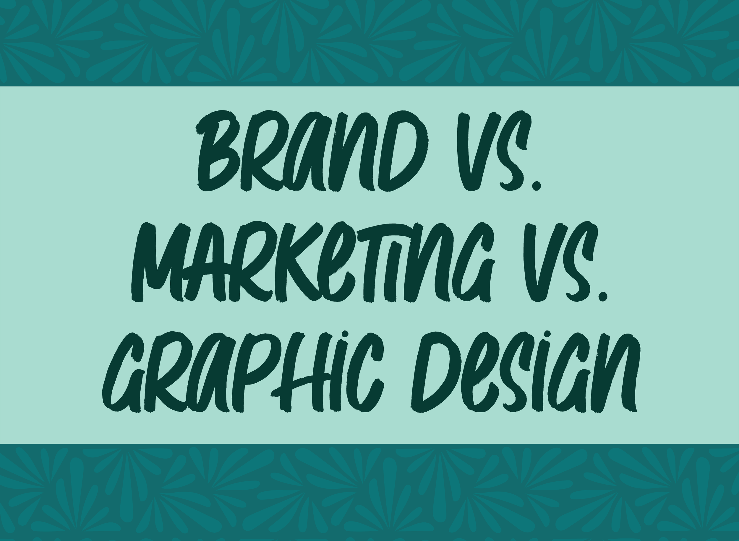 Brand vs. Marketing vs. Graphic Design