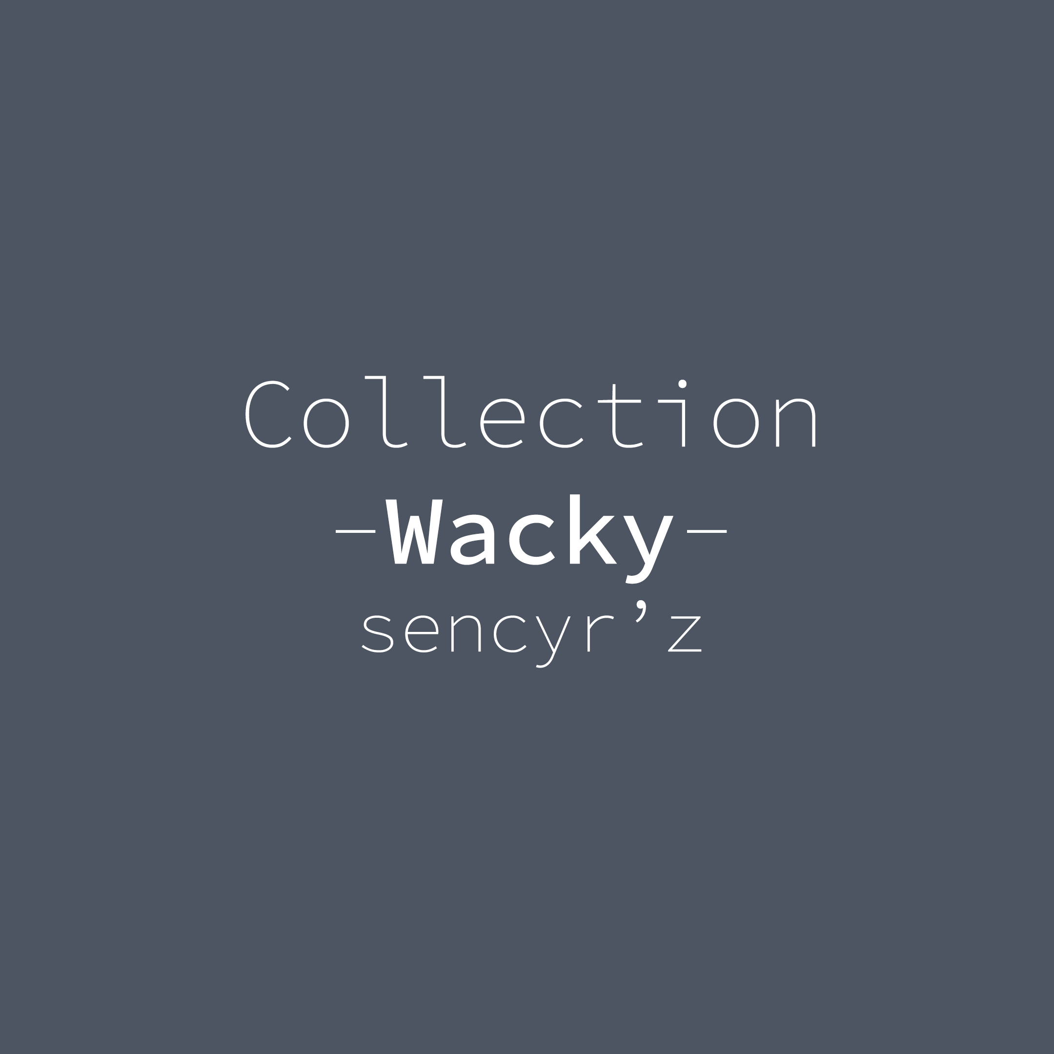 Wacky-Sencyr'z